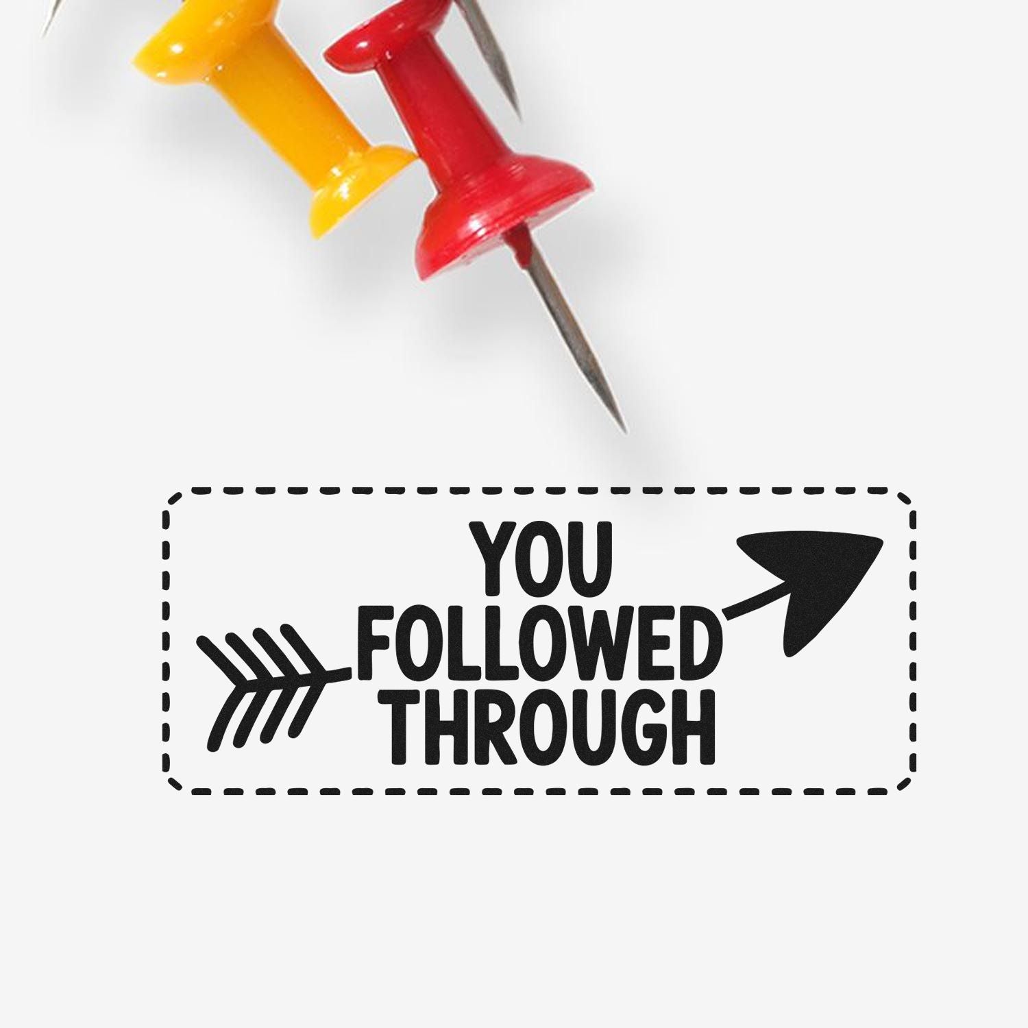 Red and yellow stamp seals with dashed border and bold You Followed Through text, plus arrow icons.
