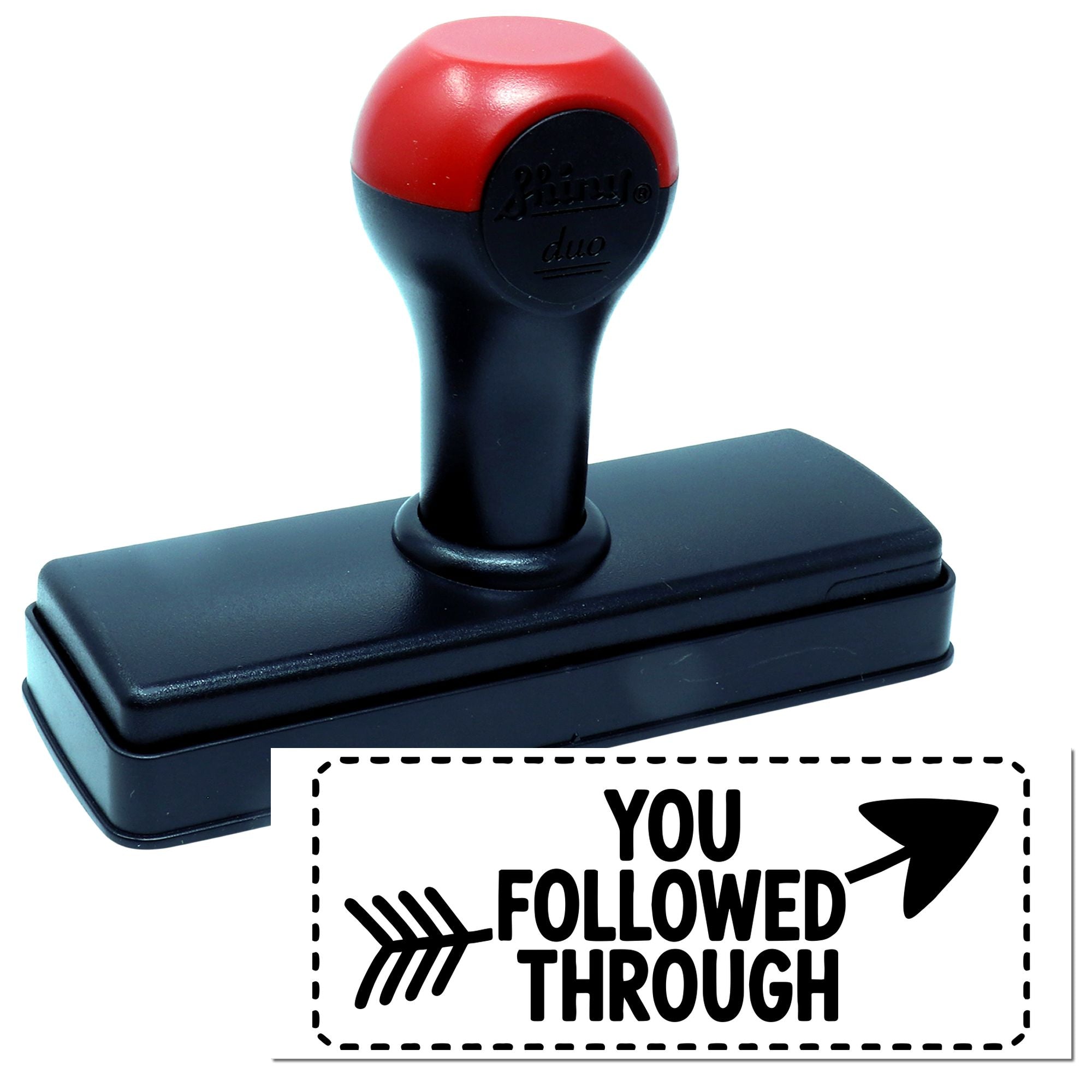 Red-and-black self-inking stamp and seal with YOU FOLLOWED THROUGH imprint, arrow graphic, and dashed border.