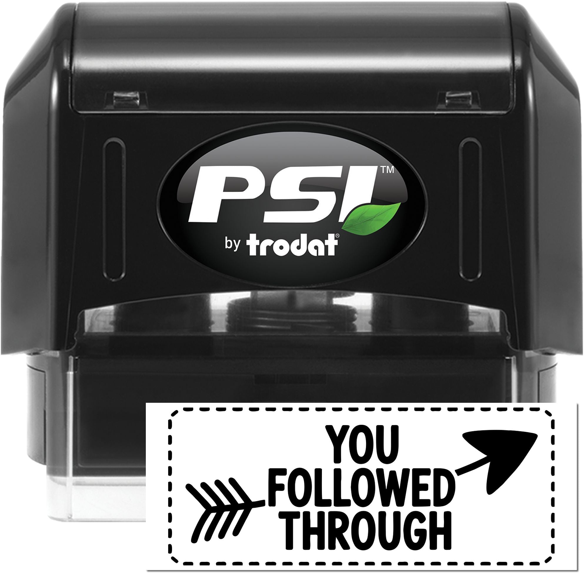 Black PSI by Trodat self-inking stamp with green leaf logo, plus white YOU FOLLOWED THROUGH seal.