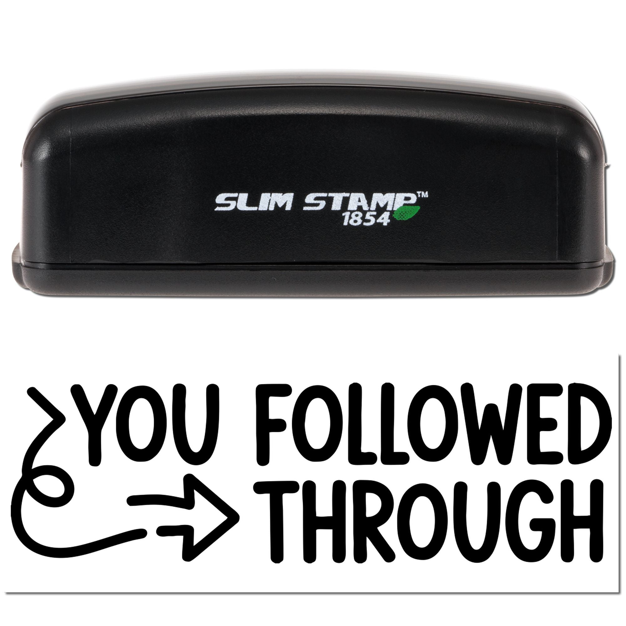 Black Slim Stamp 1854 self-inking stamp with You Followed Through seal graphic on a white background.