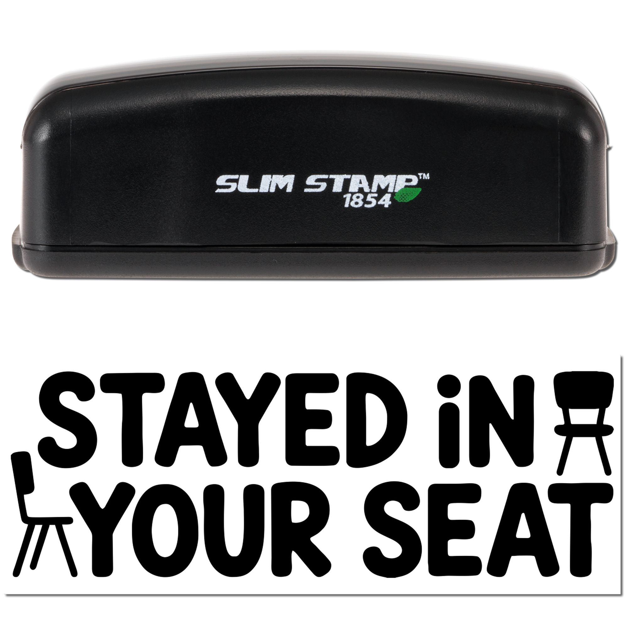 Black Slim Stamp 1854 stamp and seal set with white logo and bold STAYED IN YOUR SEAT text with chair icons.