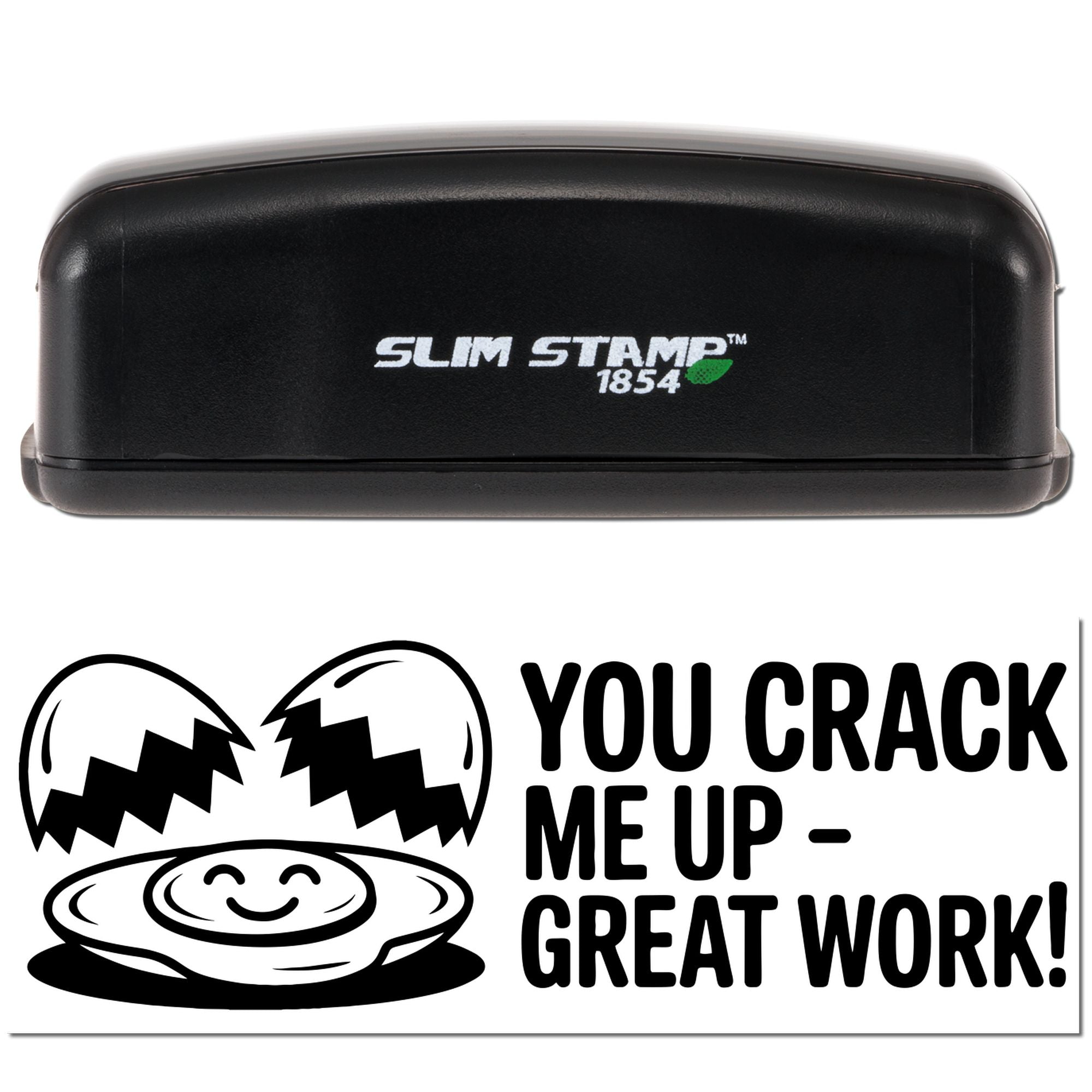Black Slim Stamp 1854 self-inking stamp and seal with cracked egg graphic and You crack me upgreat work! text