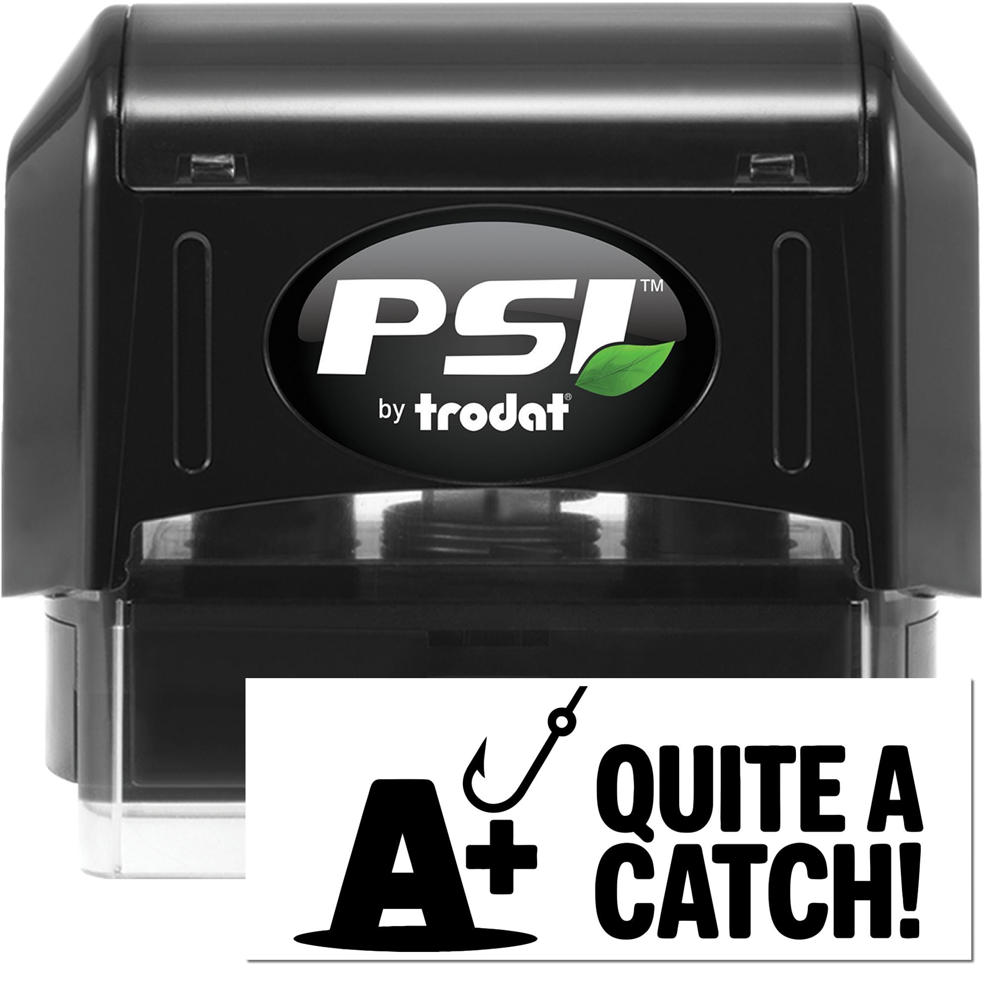 Black PSI by Trodat self-inking stamp and seal with green leaf logo and A+ Quite a Catch graphic.