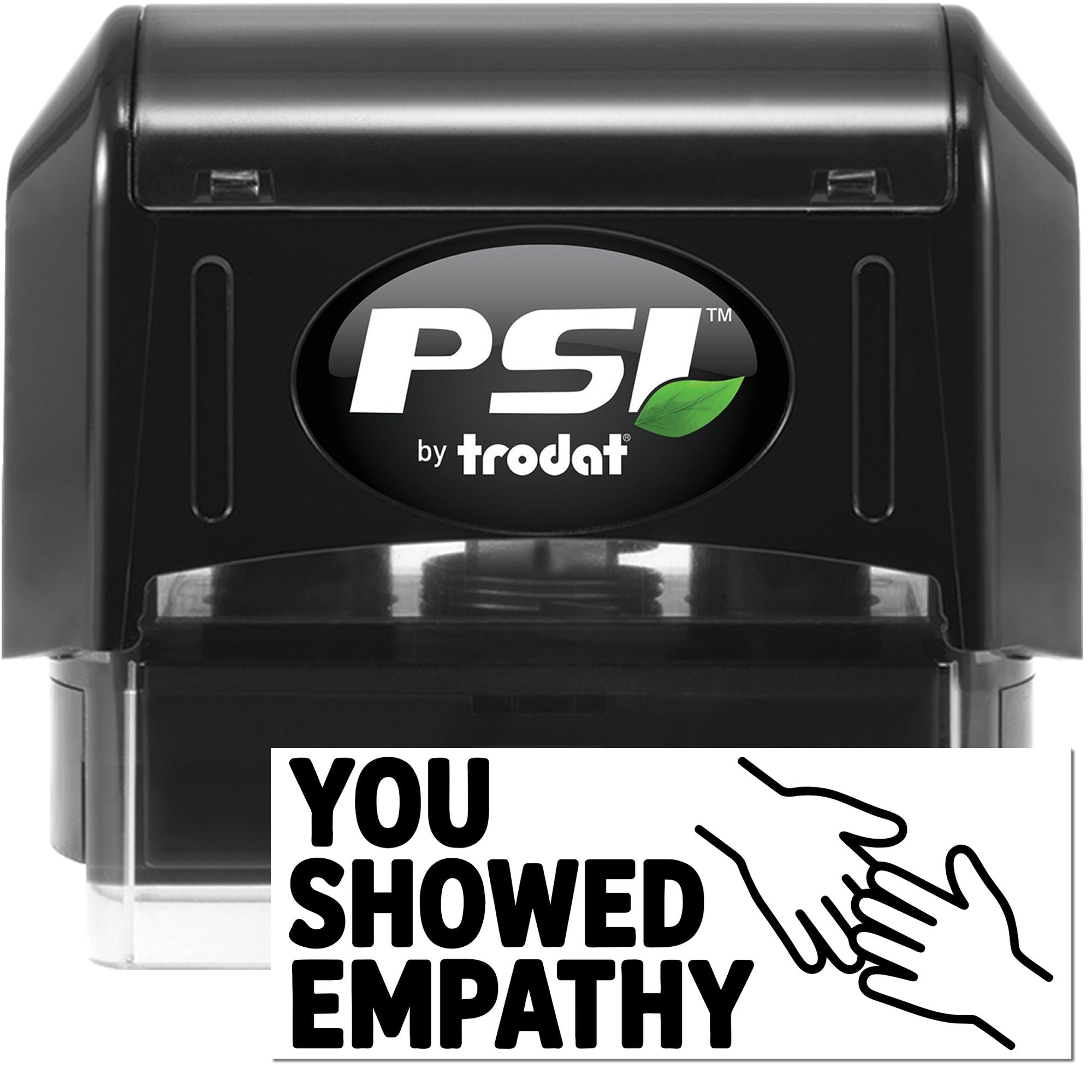 Black PSI by Trodat self-inking stamp and seal with green leaf logo, showing You showed empathy imprint.