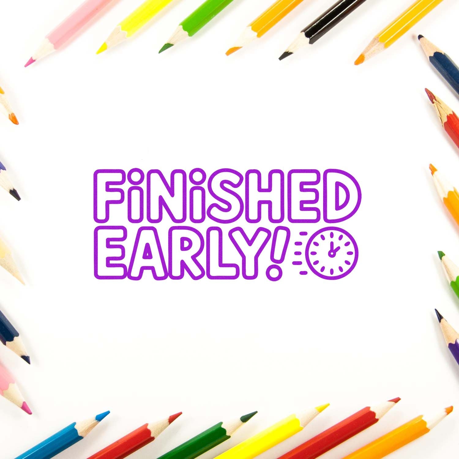 Purple Finished Early! stamp and seal with clock icon, framed by colorful pencils on a white background.