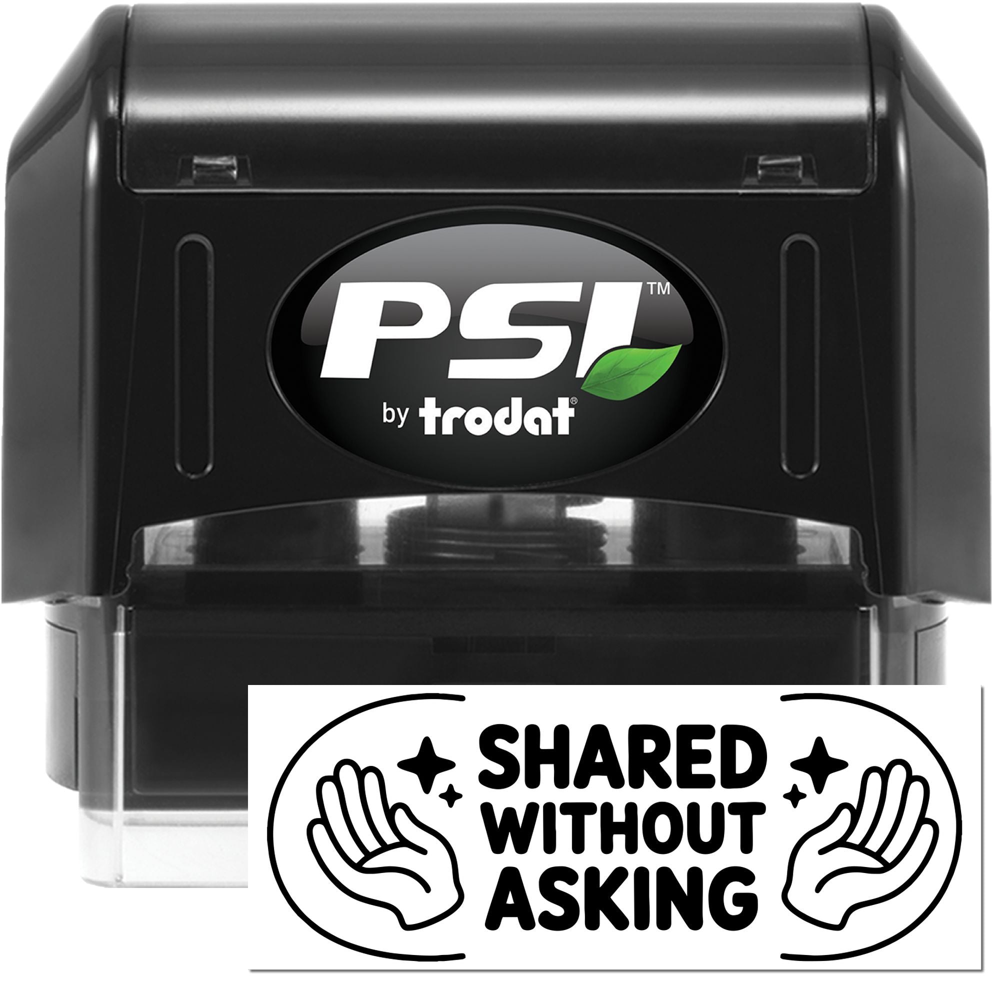 Black PSI by Trodat self-inking stamp and Shared Without Asking seal with white lettering and hand icons.