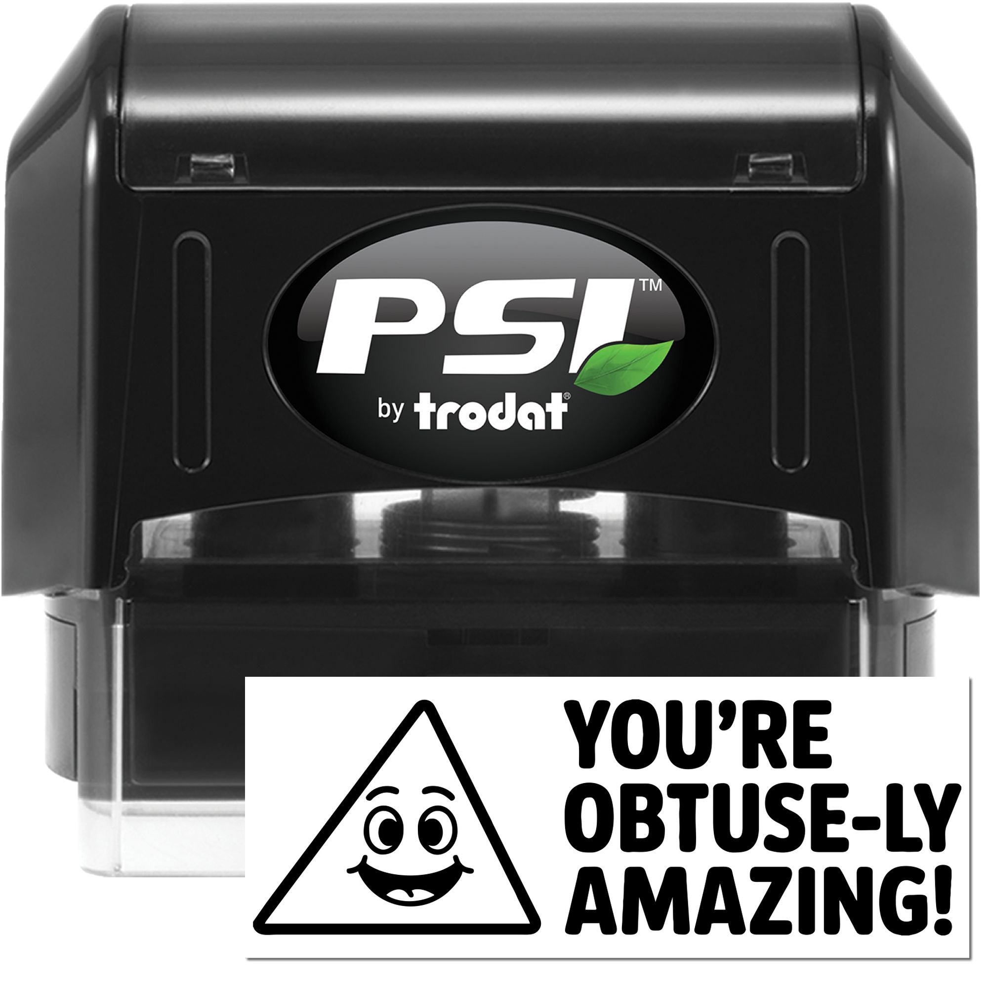Black PSI by Trodat self-inking stamp and seal with green leaf logo, plus Youre obtuse-ly amazing! graphic.