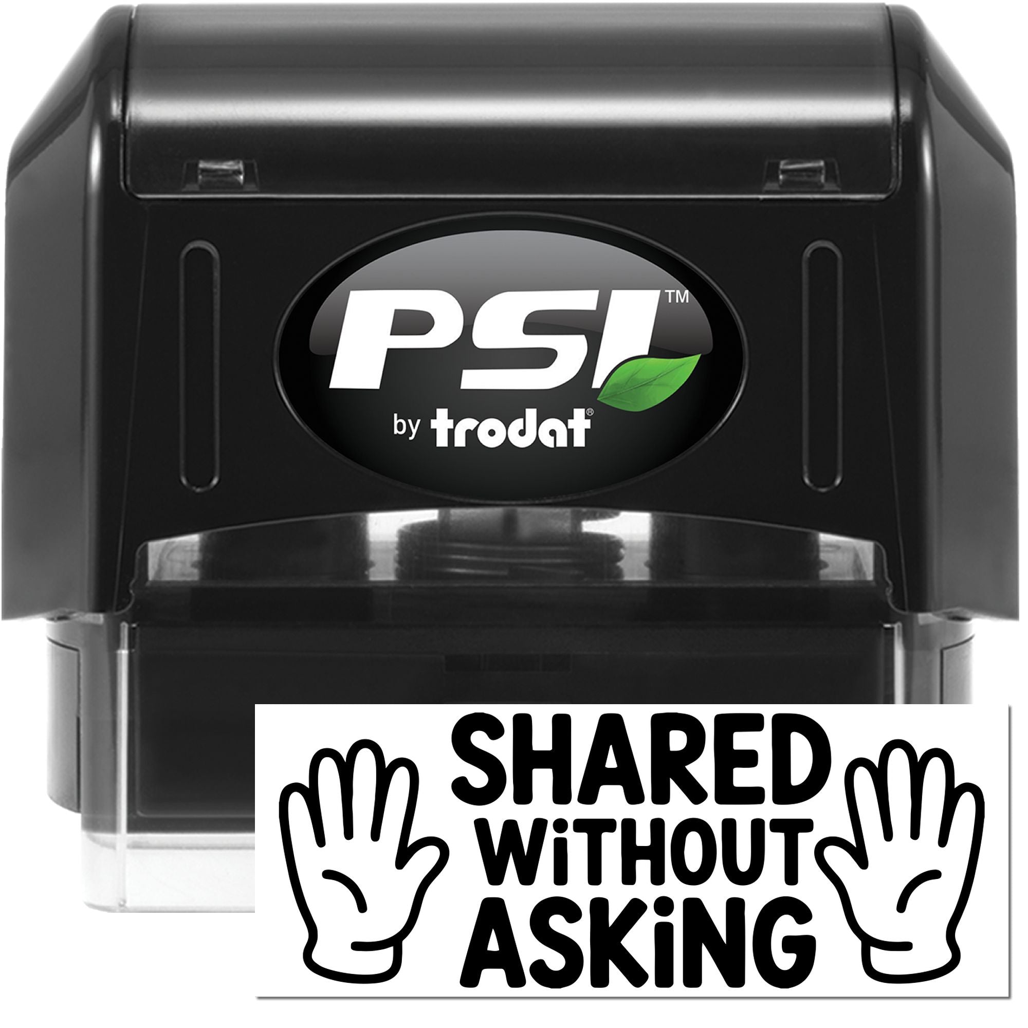 Black PSI by Trodat self-inking stamp with Shared Without Asking seal on white background
