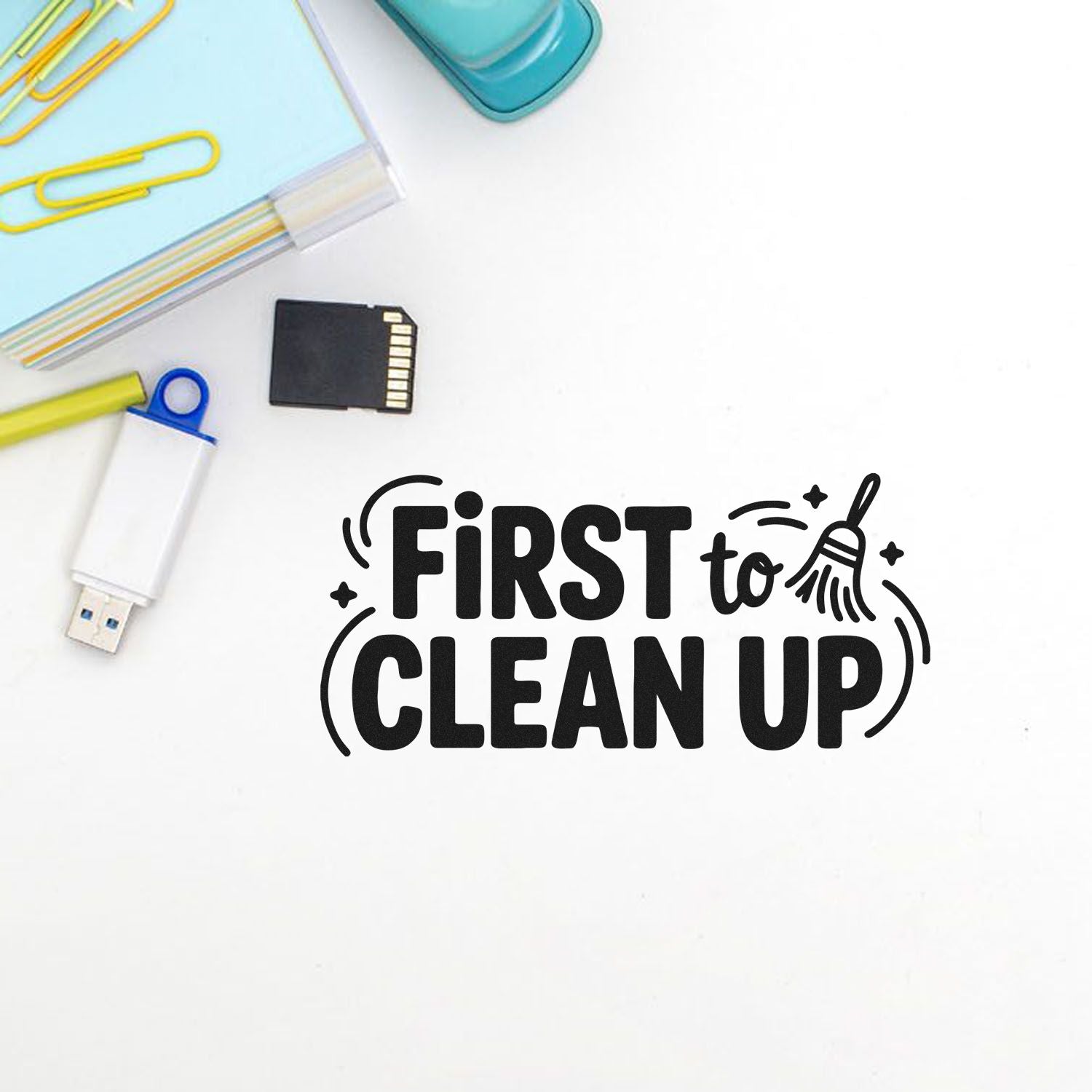 Black First to Clean Up stamp and seal design with broom icon, pastel office supplies, USB drive, and SD card on white.