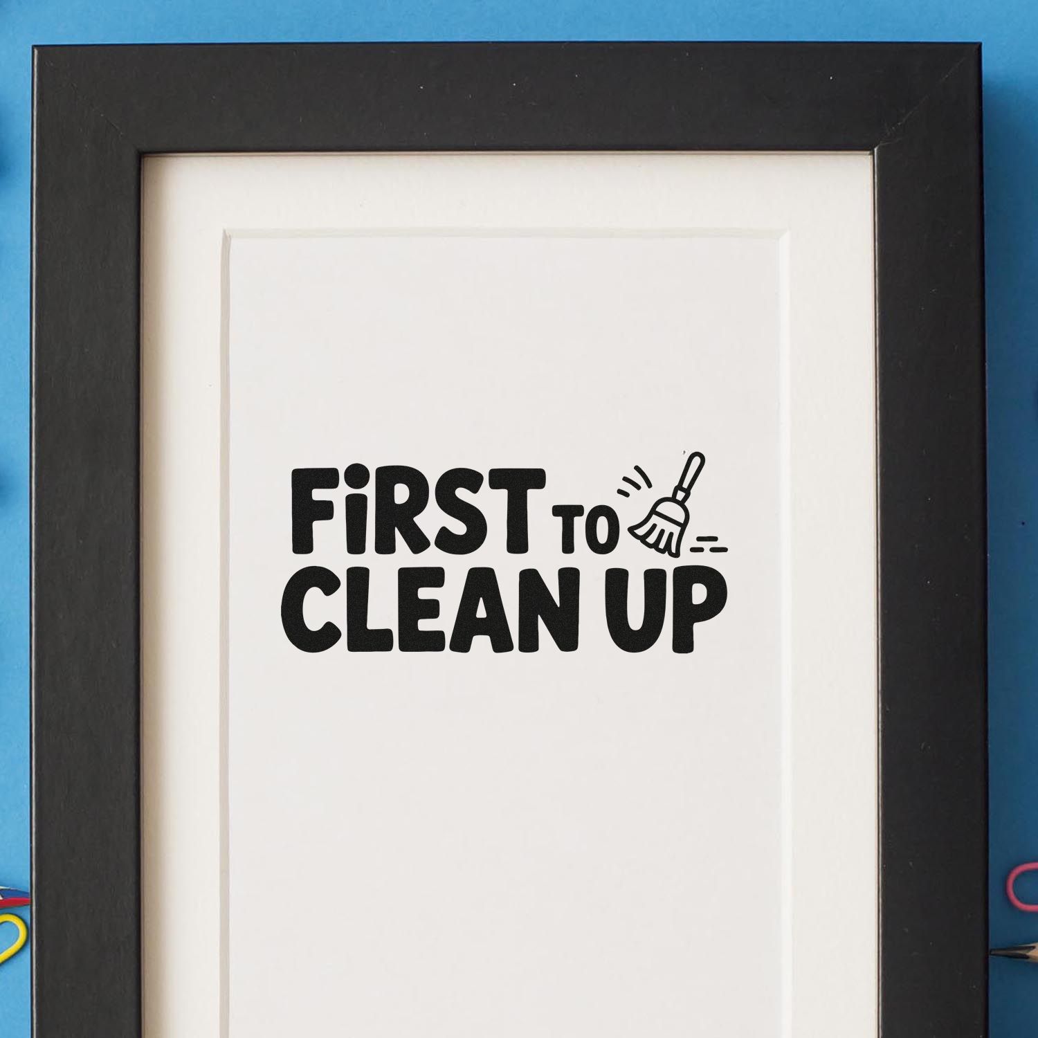 Black-framed white stamp seal design with bold FIRST TO CLEAN UP text, broom icon, on blue background.