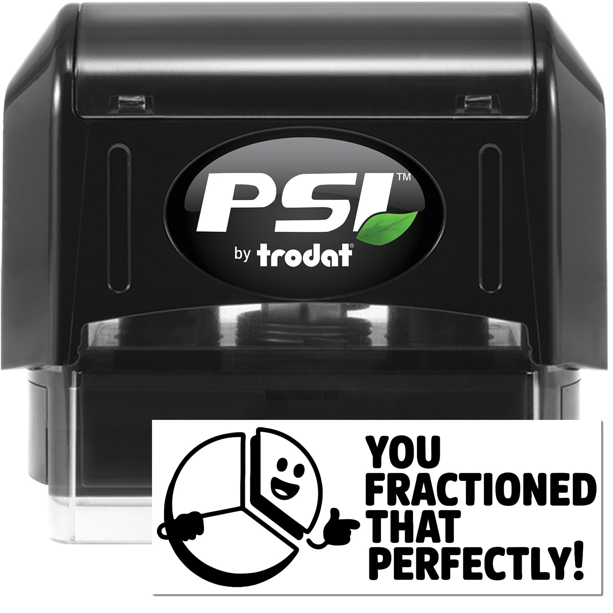 Black PSI by Trodat self-inking stamp and seal with white label card reading You Fractioned That Perfectly! and pie chart icon.