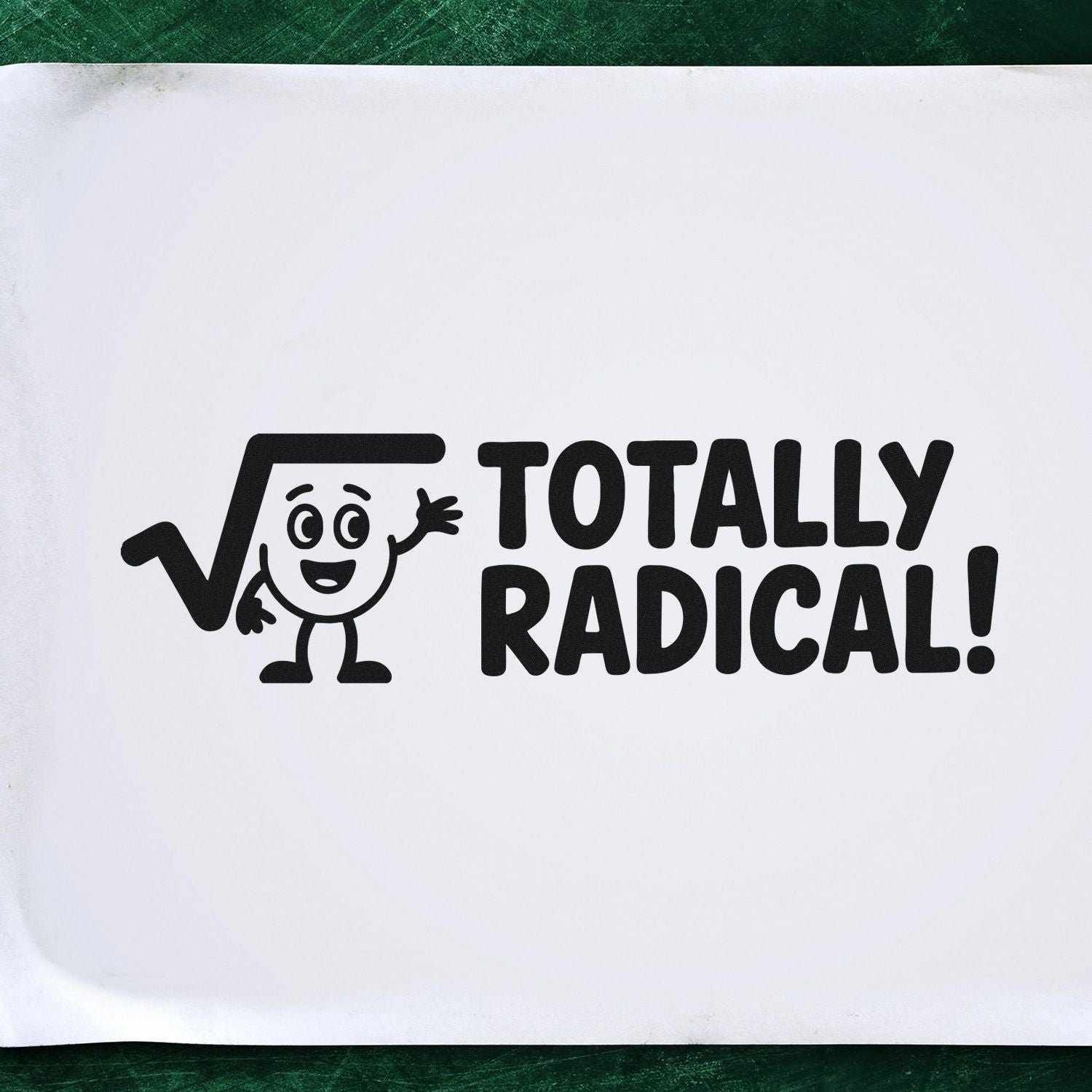 Black TOTALLY RADICAL! stamp seal with smiling cartoon figure and square root icon on white paper, green background.