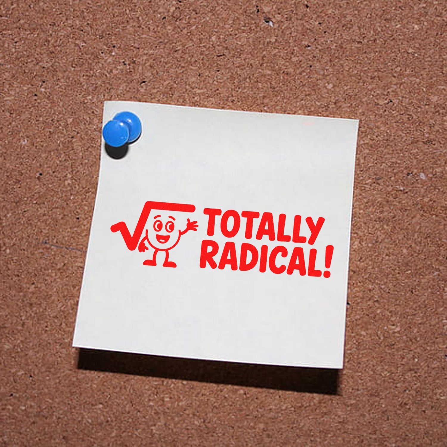 White note pinned with blue pushpin on corkboard, featuring a red Totally Radical! stamp with mascot.