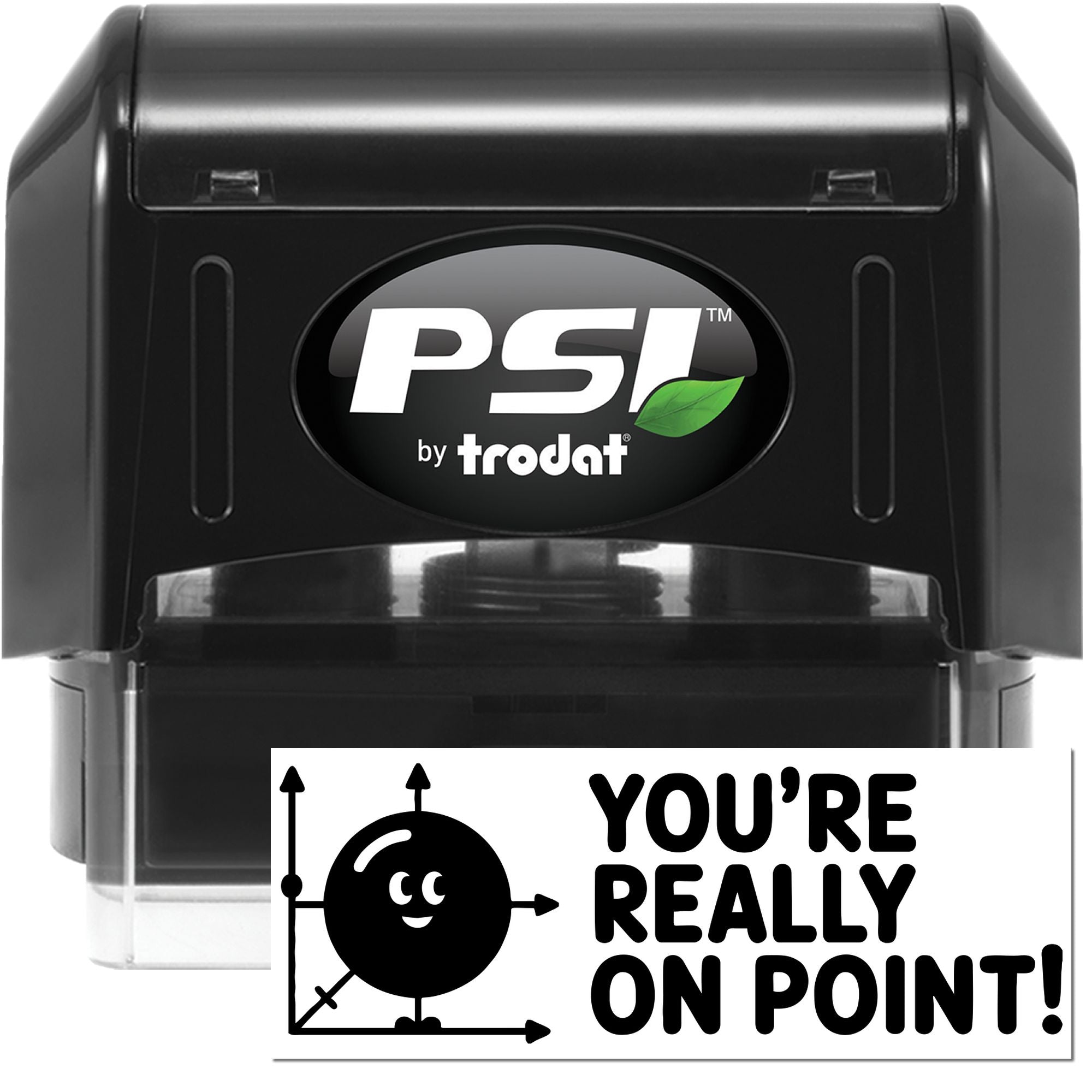 Black PSI by Trodat self-inking stamp and seal with green leaf logo and clear base, plus Youre really on point! graphic.