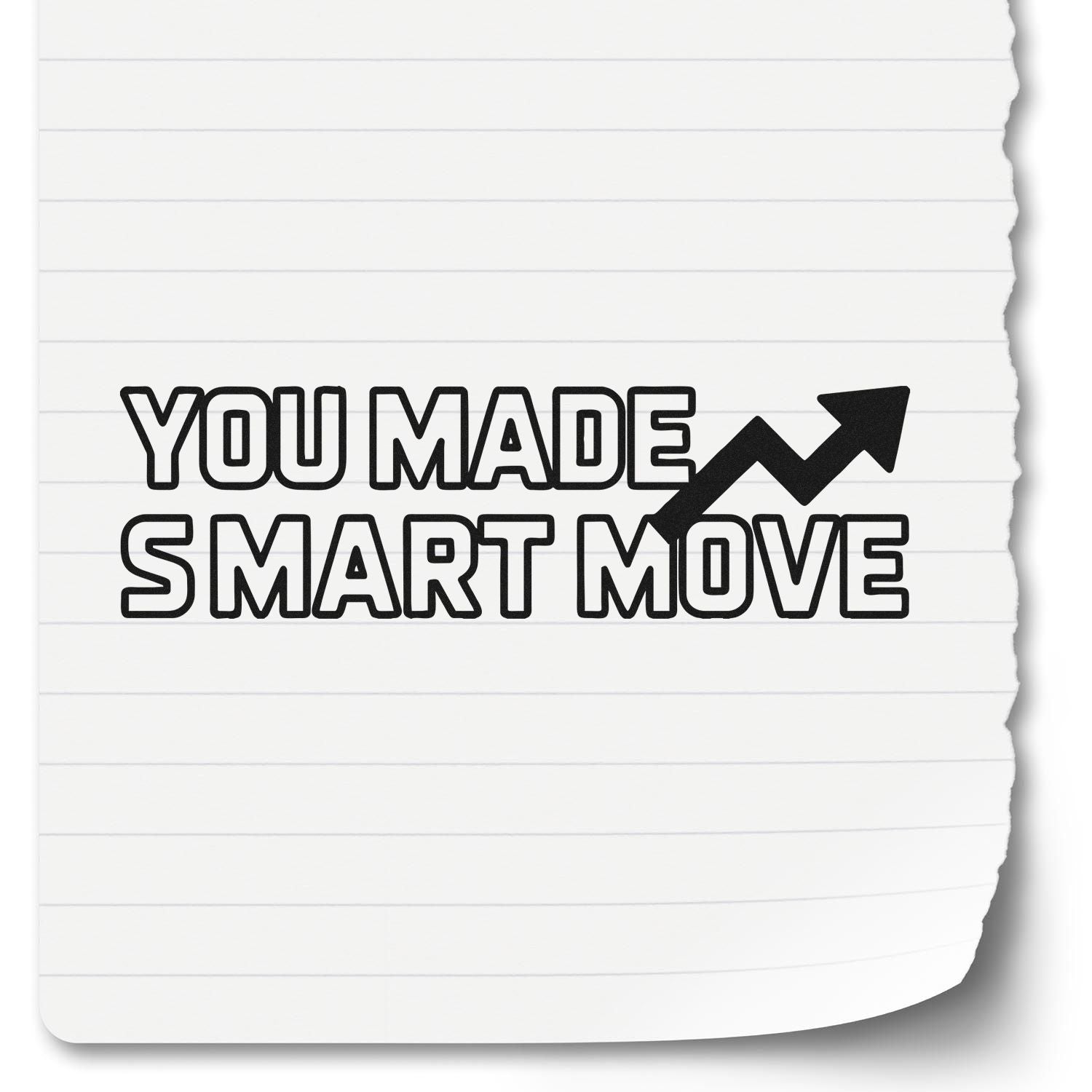 Custom black stamp seal reading You Made Smart Move with an upward arrow on white lined paper.