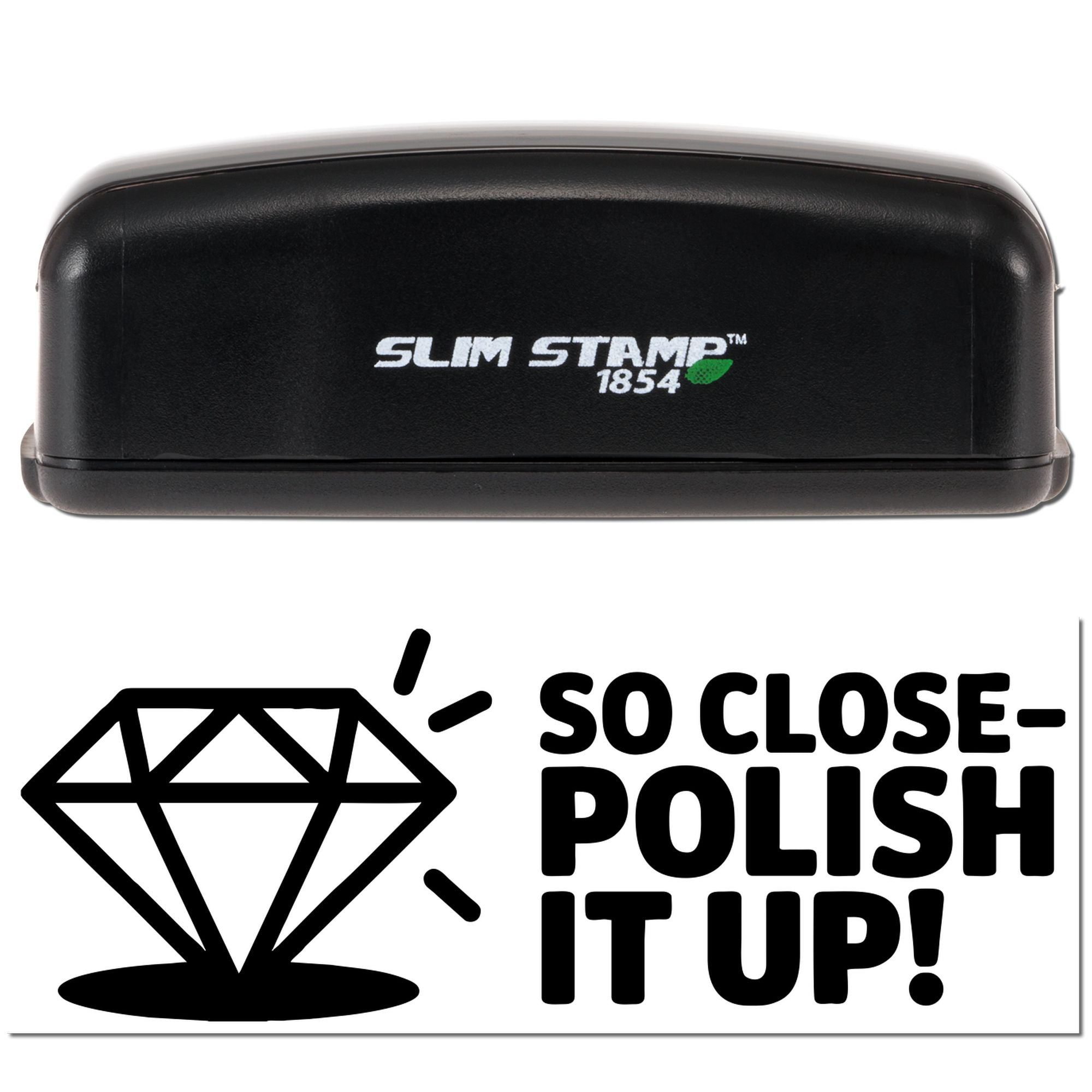 Black Slim Stamp 1854 self-inking stamp with green leaf logo and So ClosePolish It Up! seal graphic in bold black.