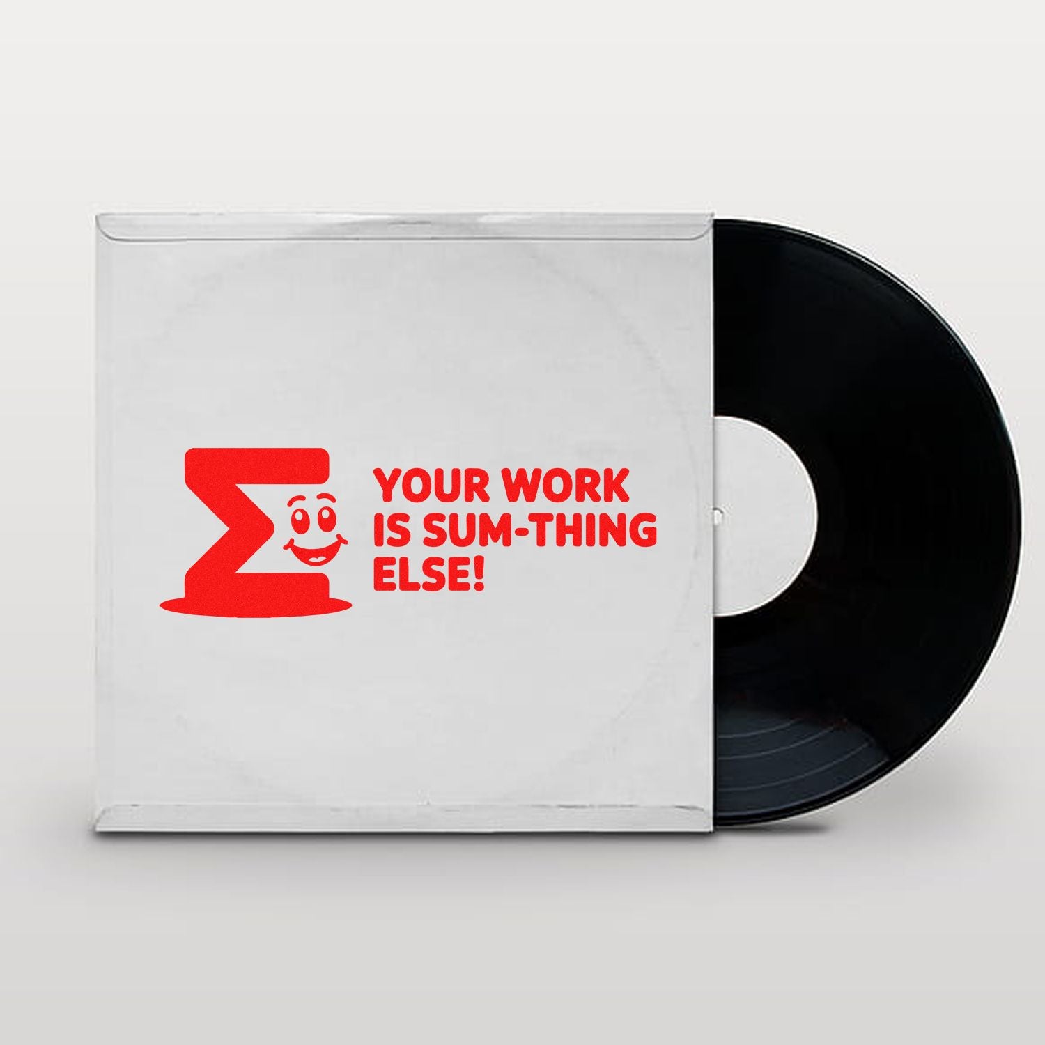 White vinyl record sleeve with black disc and red stamp-style seal reading Your work is sum-thing else!