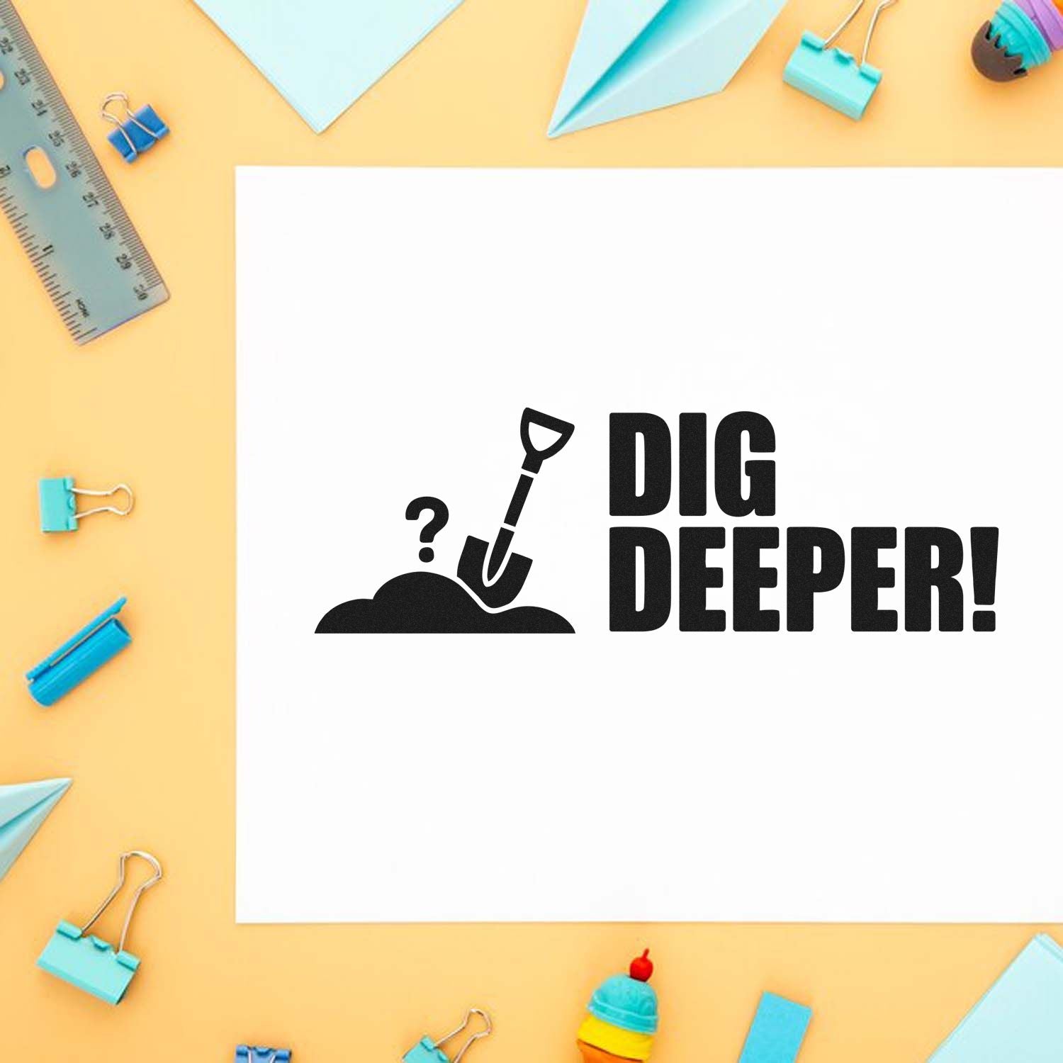 Black DIG DEEPER! stamp and seal design with shovel icon on white, framed by pastel blue stationery and binder clips.