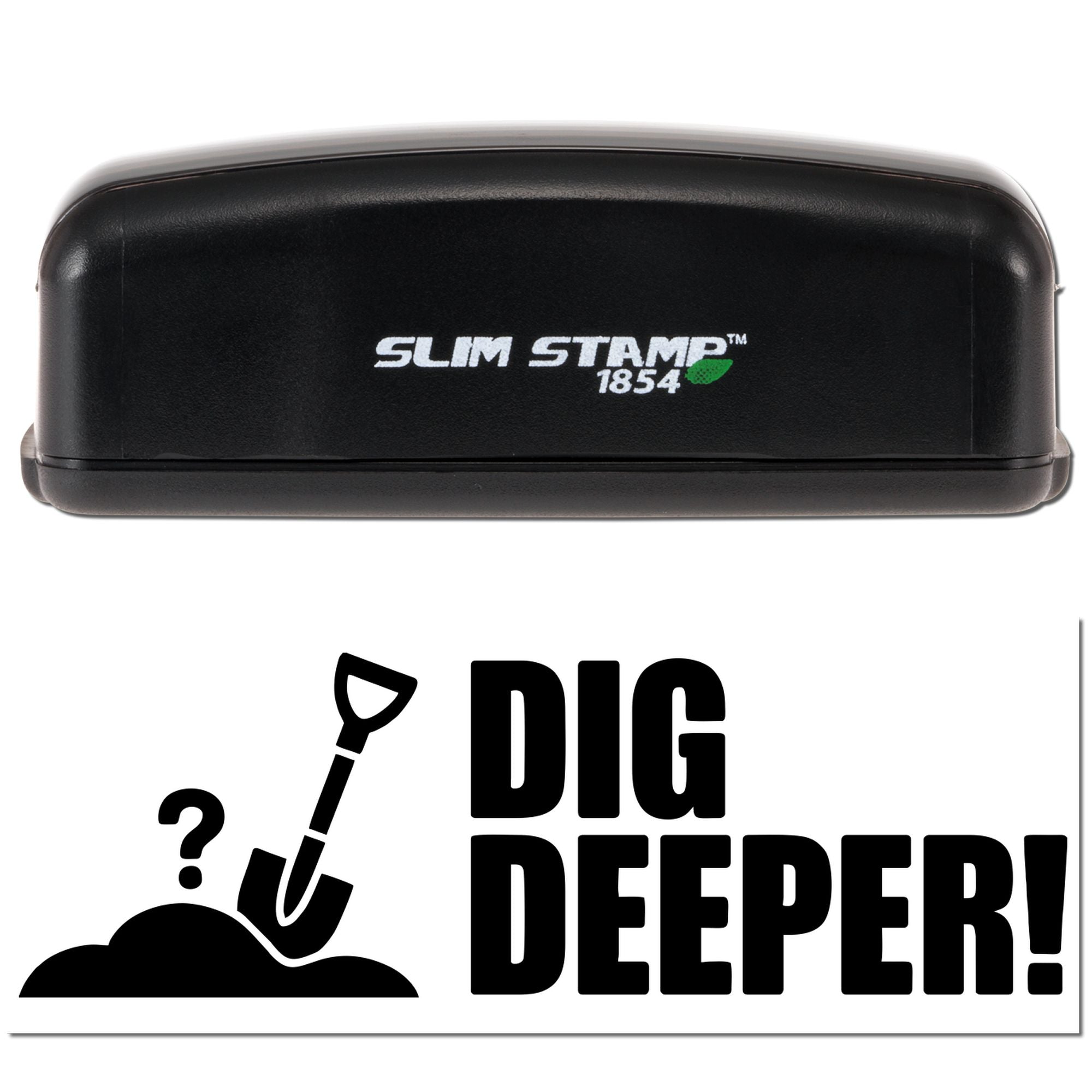 Black Slim Stamp 1854 self-inking stamp with white logo and green leaf accent, above a bold Dig Deeper! shovel graphic.