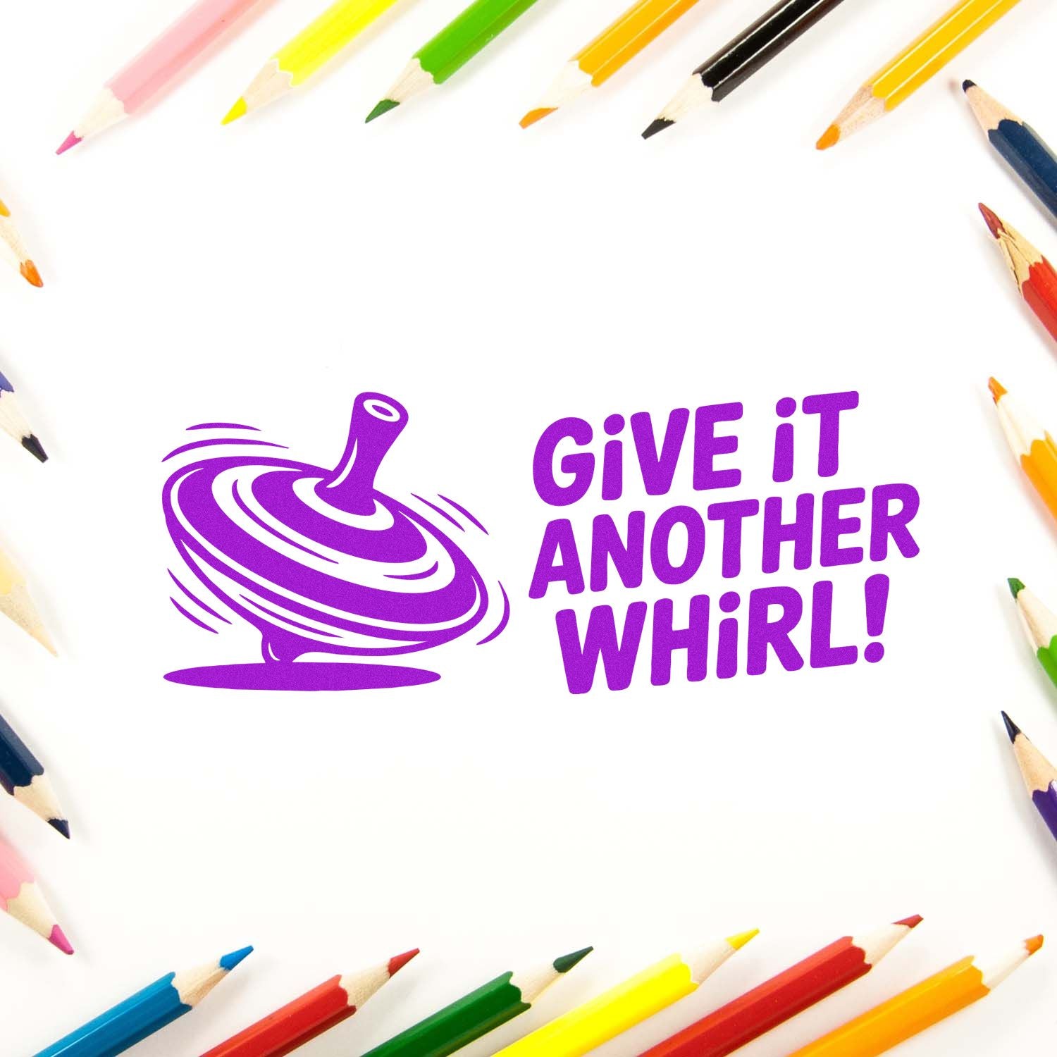Purple custom stamp seal with spinning top and Give It Another Whirl! surrounded by colorful pencils on white