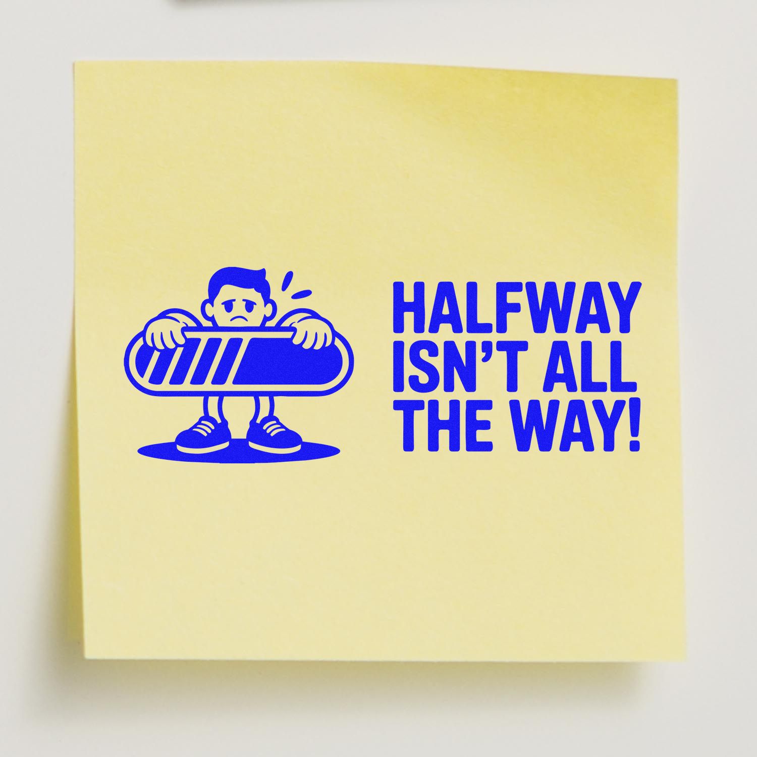 Blue rubber stamp and seal design on pale yellow square, with a worried person holding a bar and text HALFWAY ISNT ALL THE WAY!