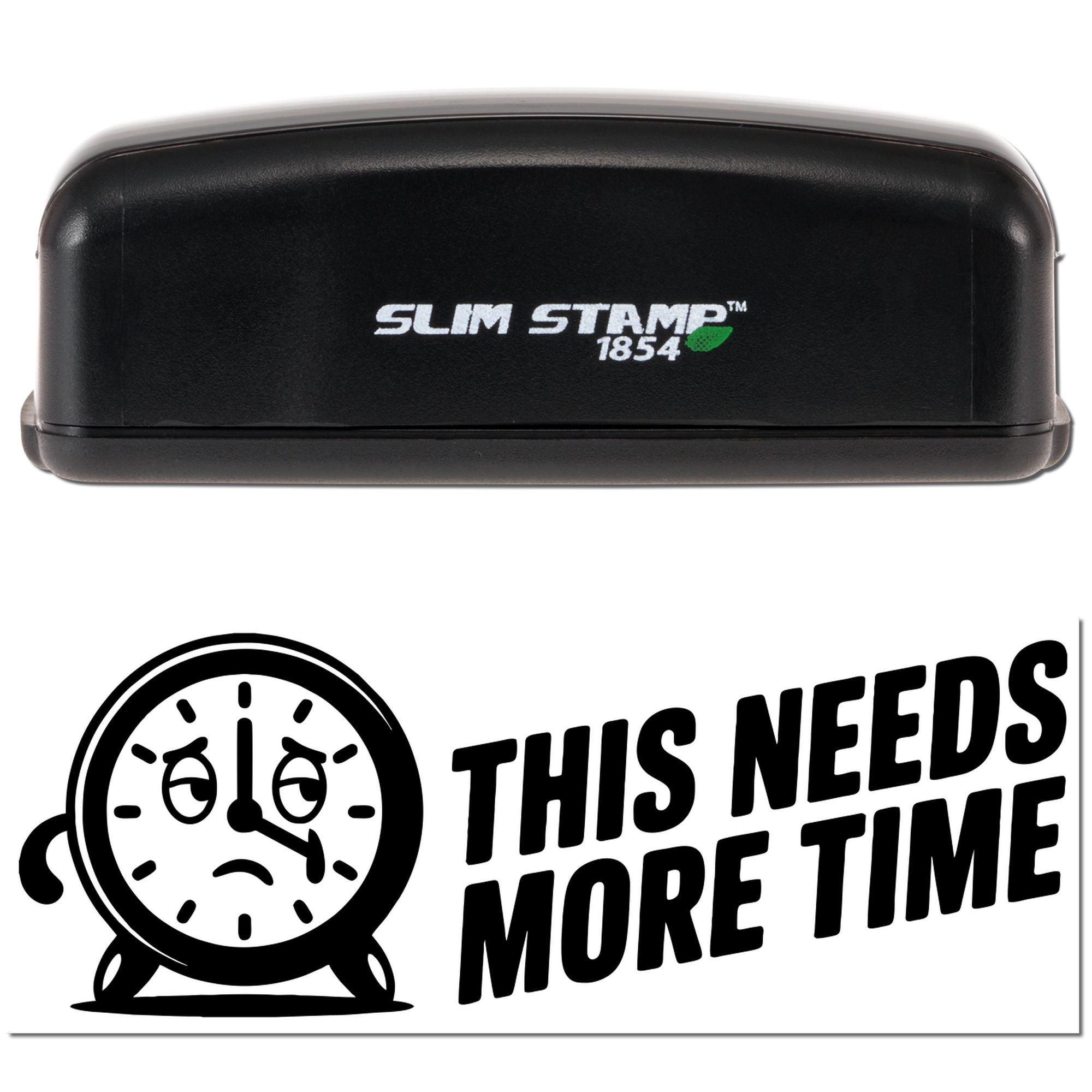 Black Slim Stamp 1854 self-inking stamp and seal design with a black clock graphic reading This Needs More Time.