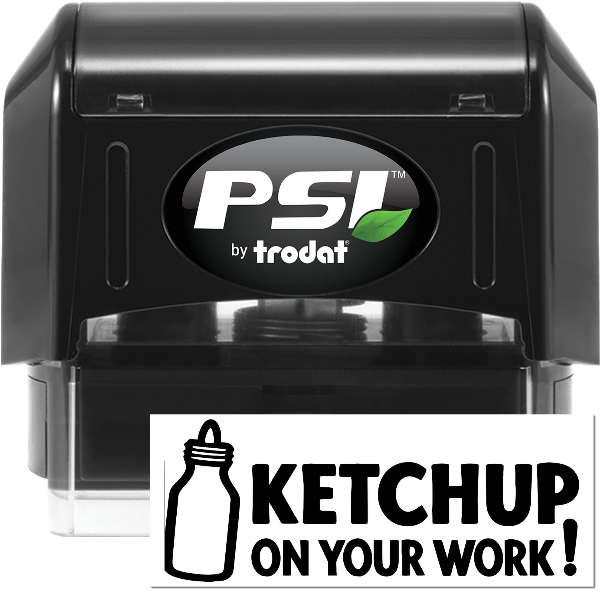 Black PSI by Trodat self-inking stamp/seal with ketchup bottle icon and bold KETCHUP ON YOUR WORK! text.