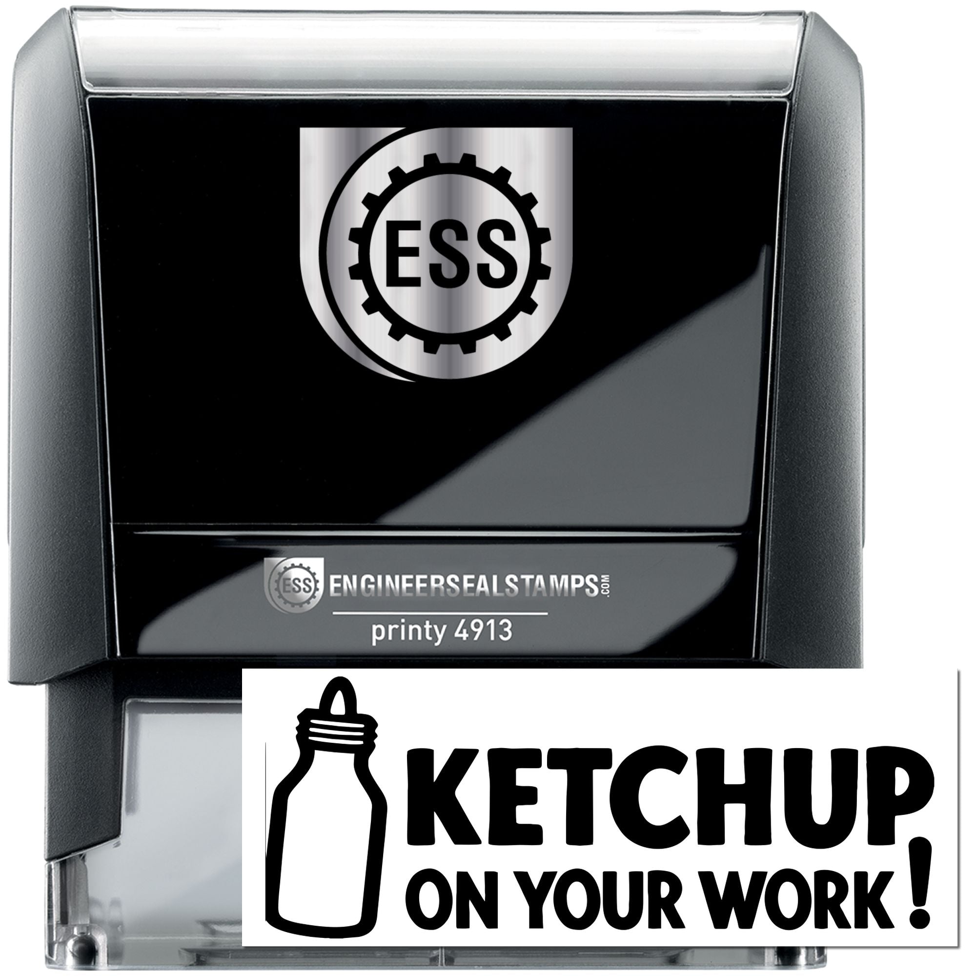 Black and silver ESS engineer seal stamp, Printy 4913, with ketchup bottle graphic and Ketchup on your work! text.