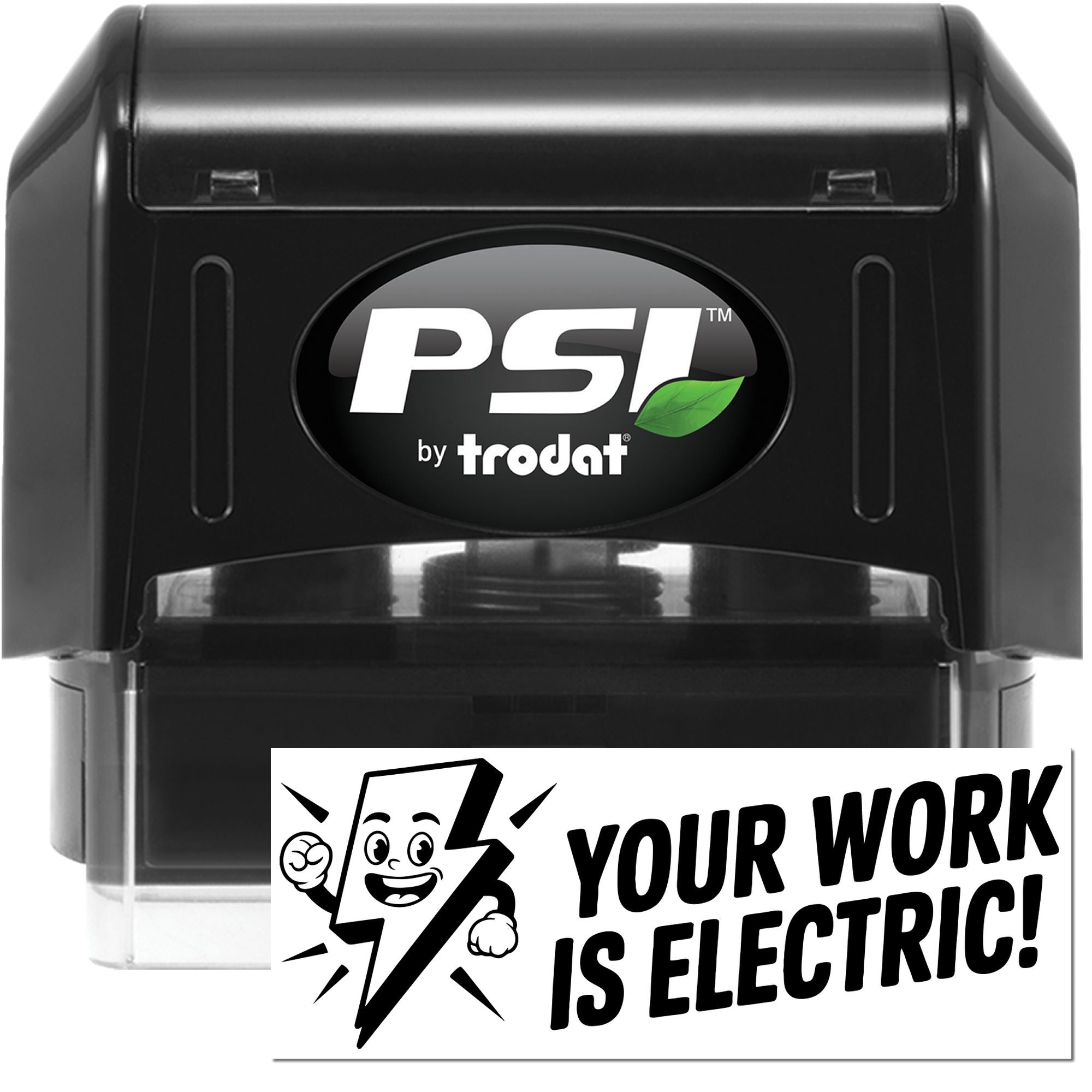 Black PSI by Trodat self-inking stamp and seal with clear base and bold Your Work Is Electric! design.