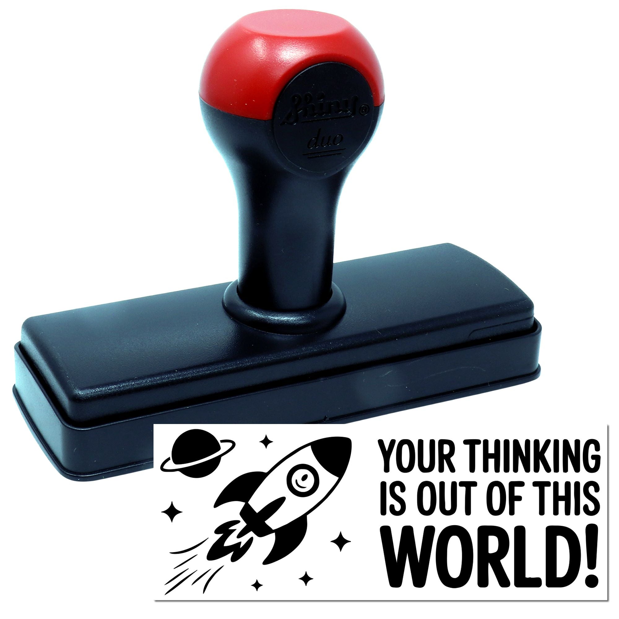 Red and black self-inking stamp with rocket seal reading Your thinking is out of this world! on white background.
