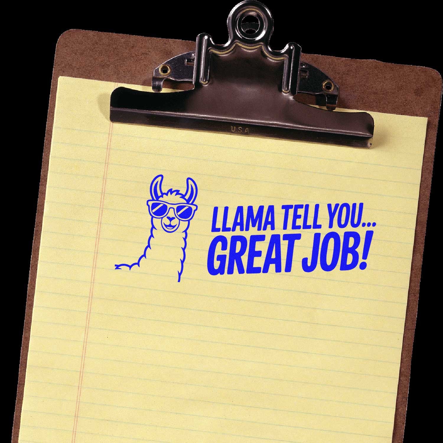 Blue llama rubber stamp on yellow legal pad clipped to brown clipboard, reading Llama tell you... Great job!
