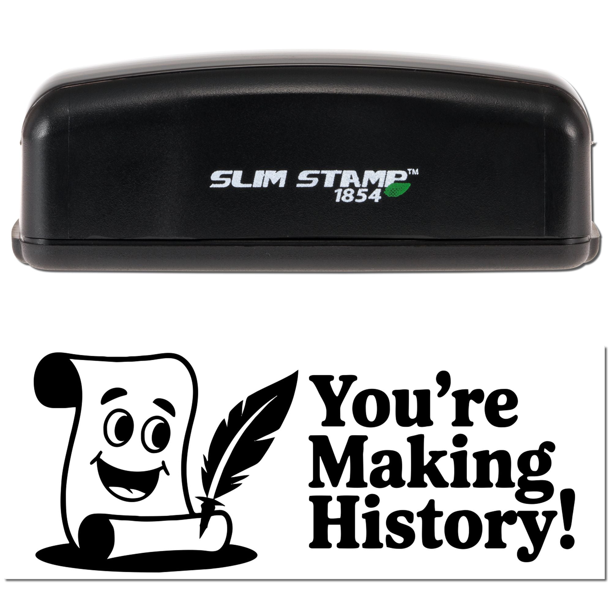 Black Slim Stamp 1854 self-inking stamp with green accent, plus bold black custom seal reading Youre Making History!
