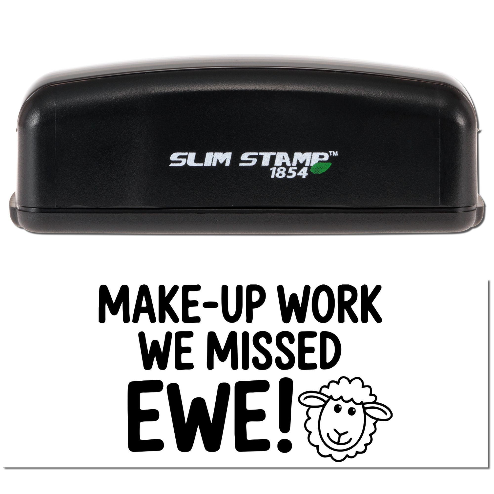 Black Slim Stamp 1854 self-inking stamp with white text, Make-up work we missed Ewe! and a sheep graphic.