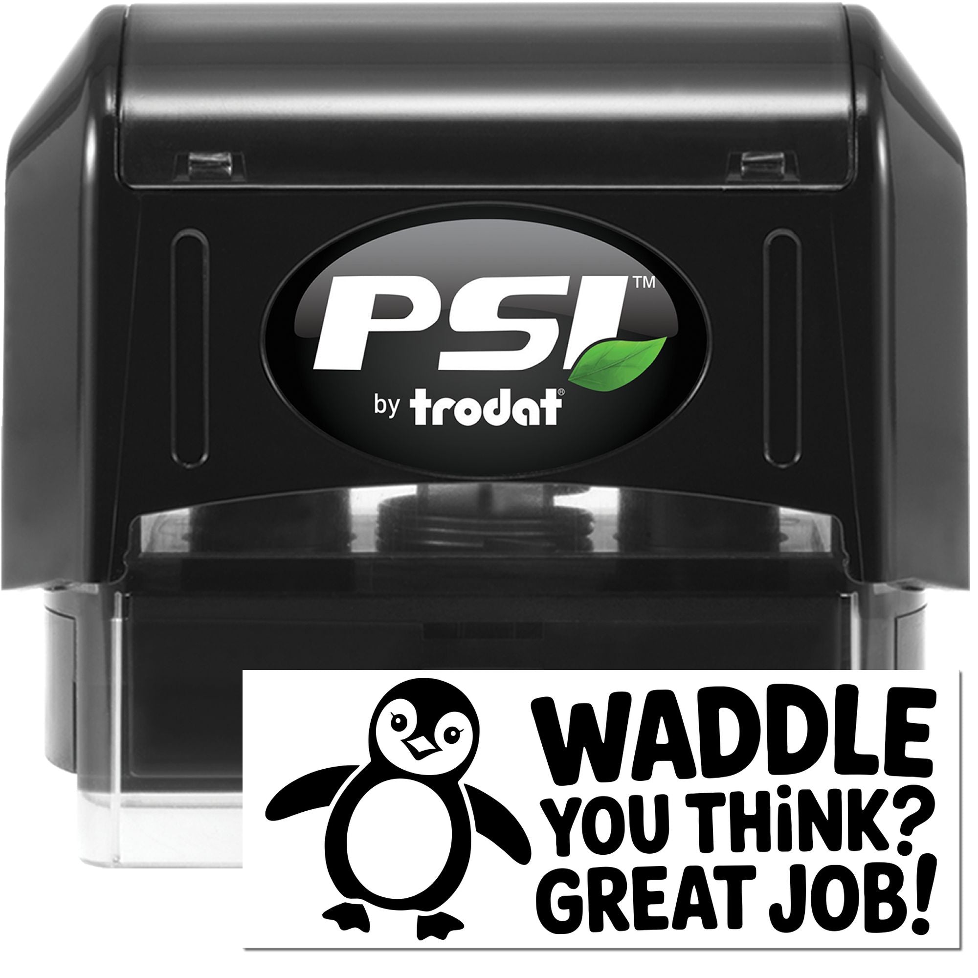 Black PSI by Trodat self-inking stamp and seal set with green leaf logo and Waddle You Think? Great Job! seal.