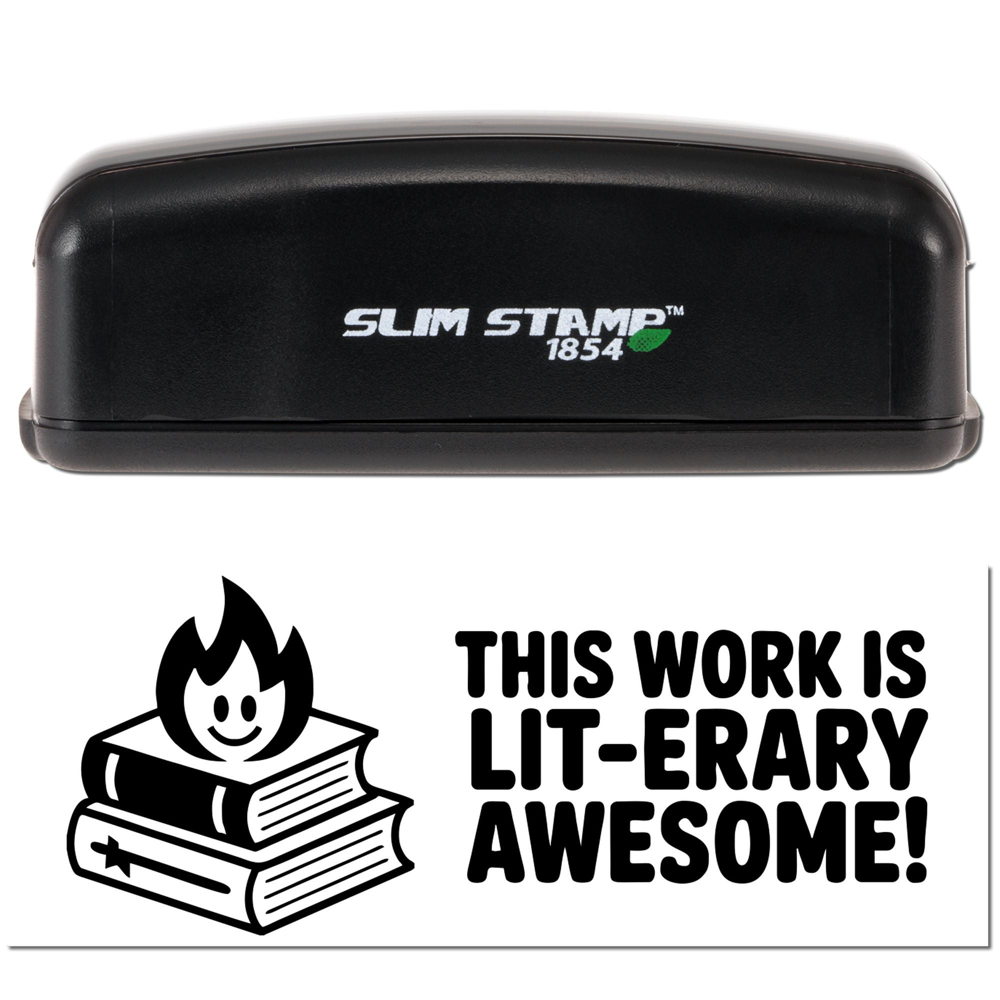 Black Slim Stamp 1854 self-inking stamp and seal with book-flame logo and bold This work is lit-erary awesome! text on white.