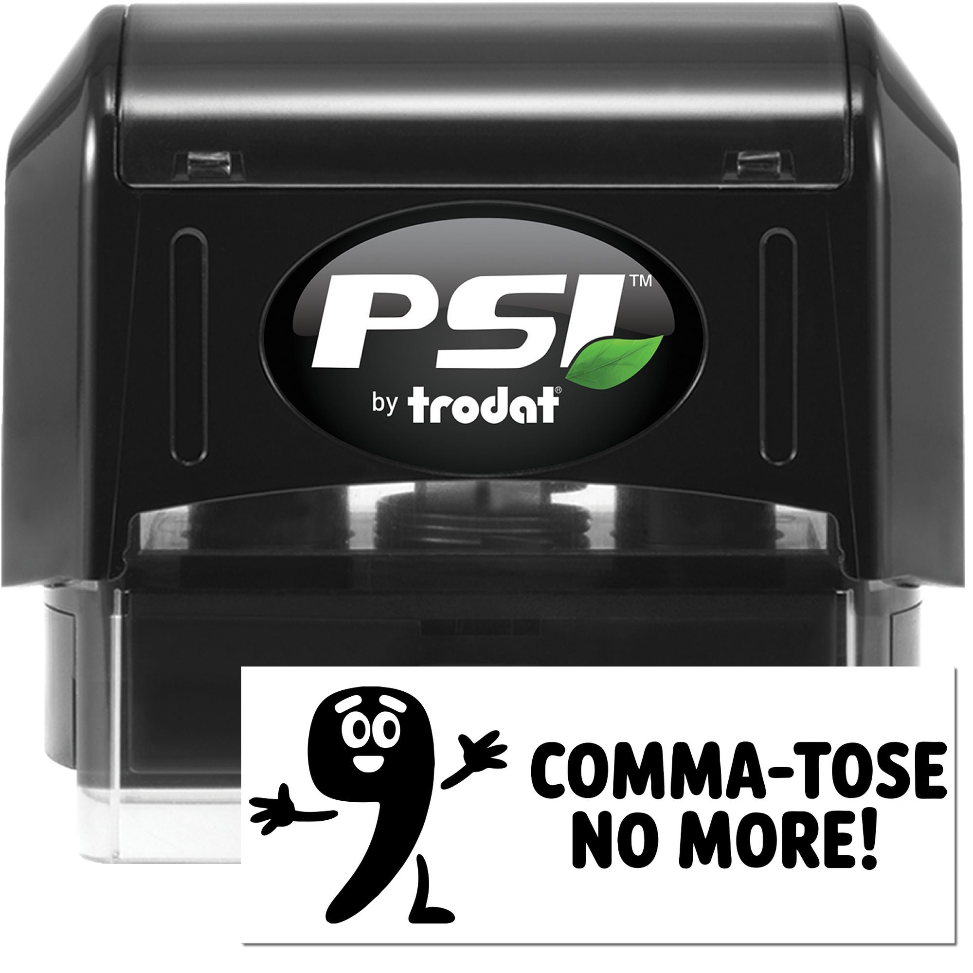 Black PSI by Trodat self-inking stamp and seal with green leaf logo and Comma-tose No More! graphic