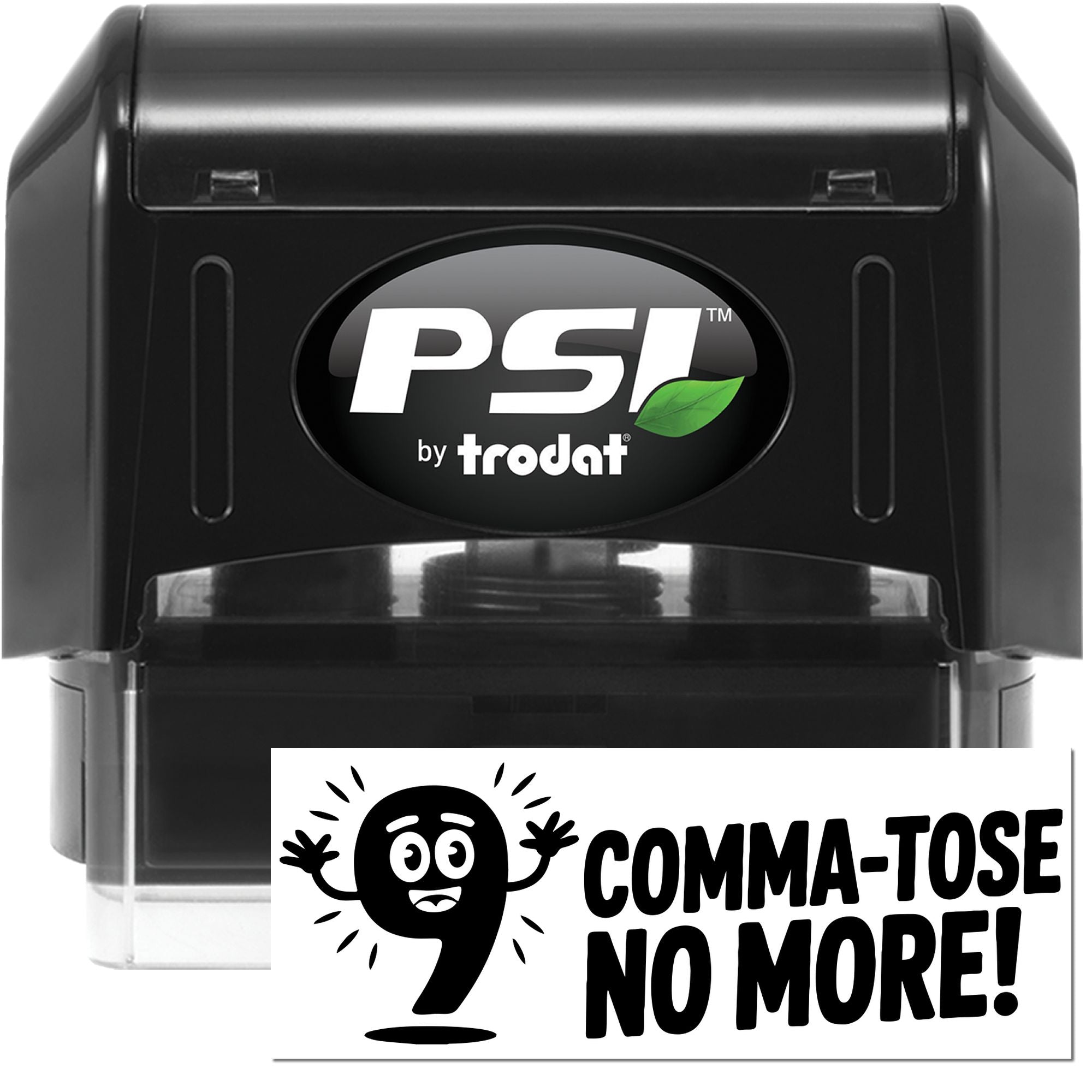 Black PSI by Trodat self-inking stamp and seal, with green leaf logo and Comma-tose No More! imprint.