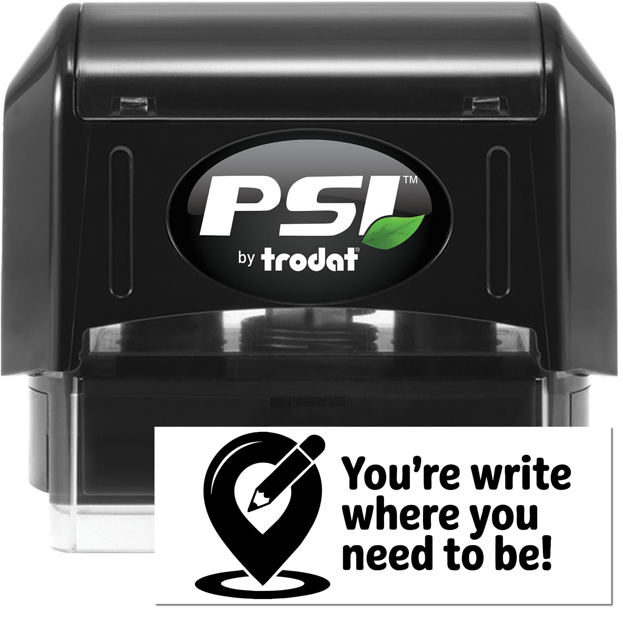 Black PSI by Trodat self-inking stamp and seal with green leaf logo and white label reading Youre write where you need to be!