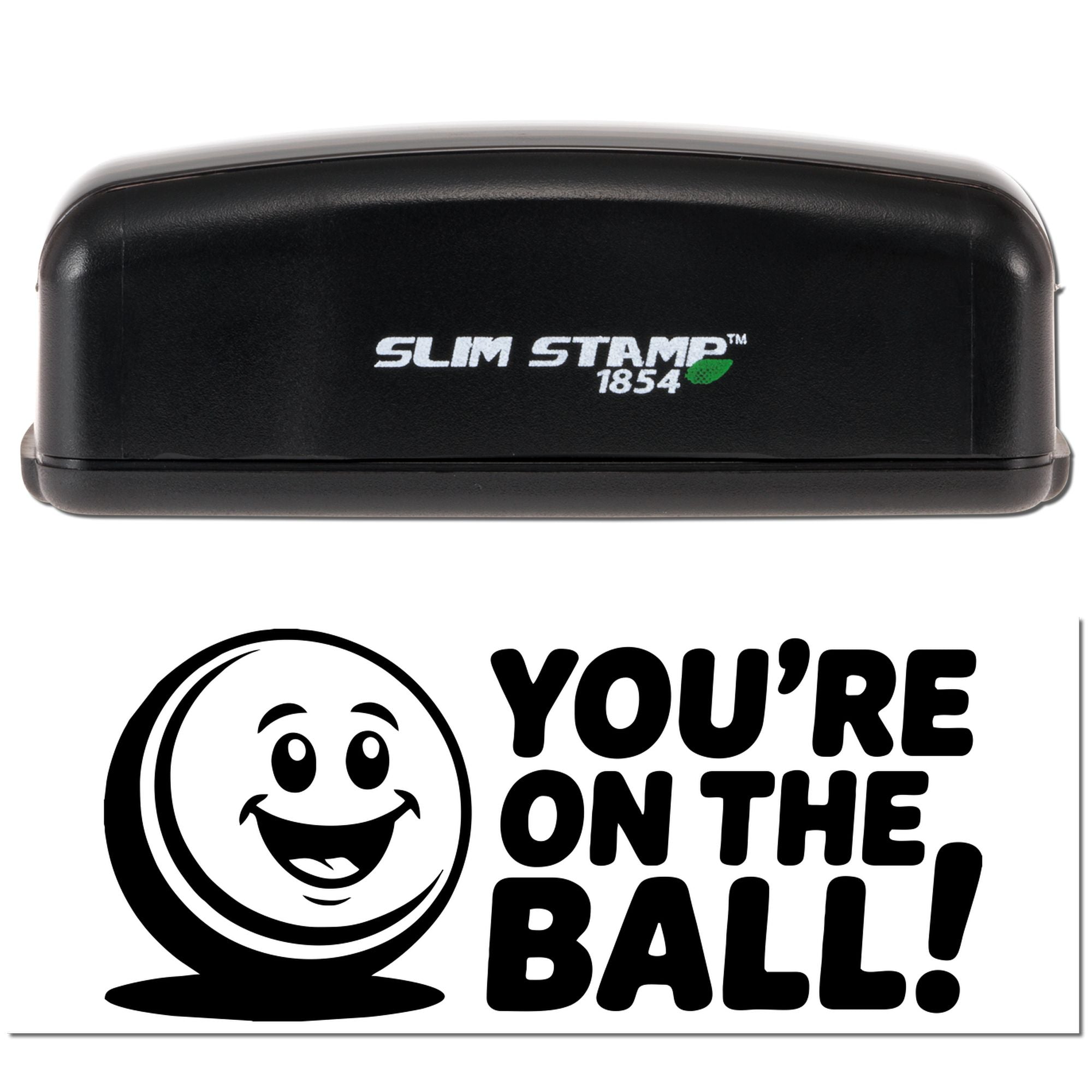 Black Slim Stamp 1854 self-inking stamp and seal with smiling face and Youre on the ball! text.