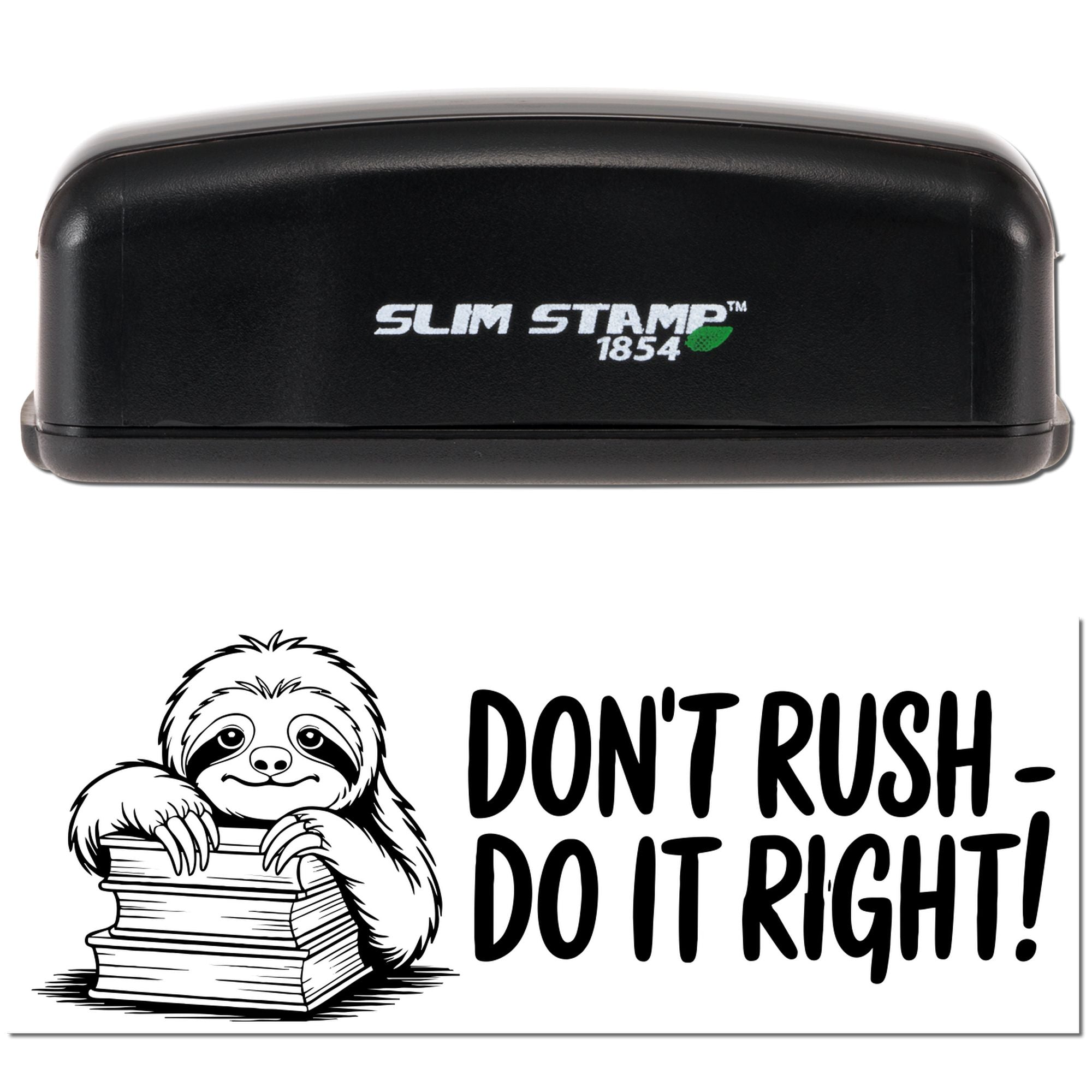 Black Slim Stamp 1854 stamp and seal products with sloth graphic and bold DONT RUSH, DO IT RIGHT! text on white.