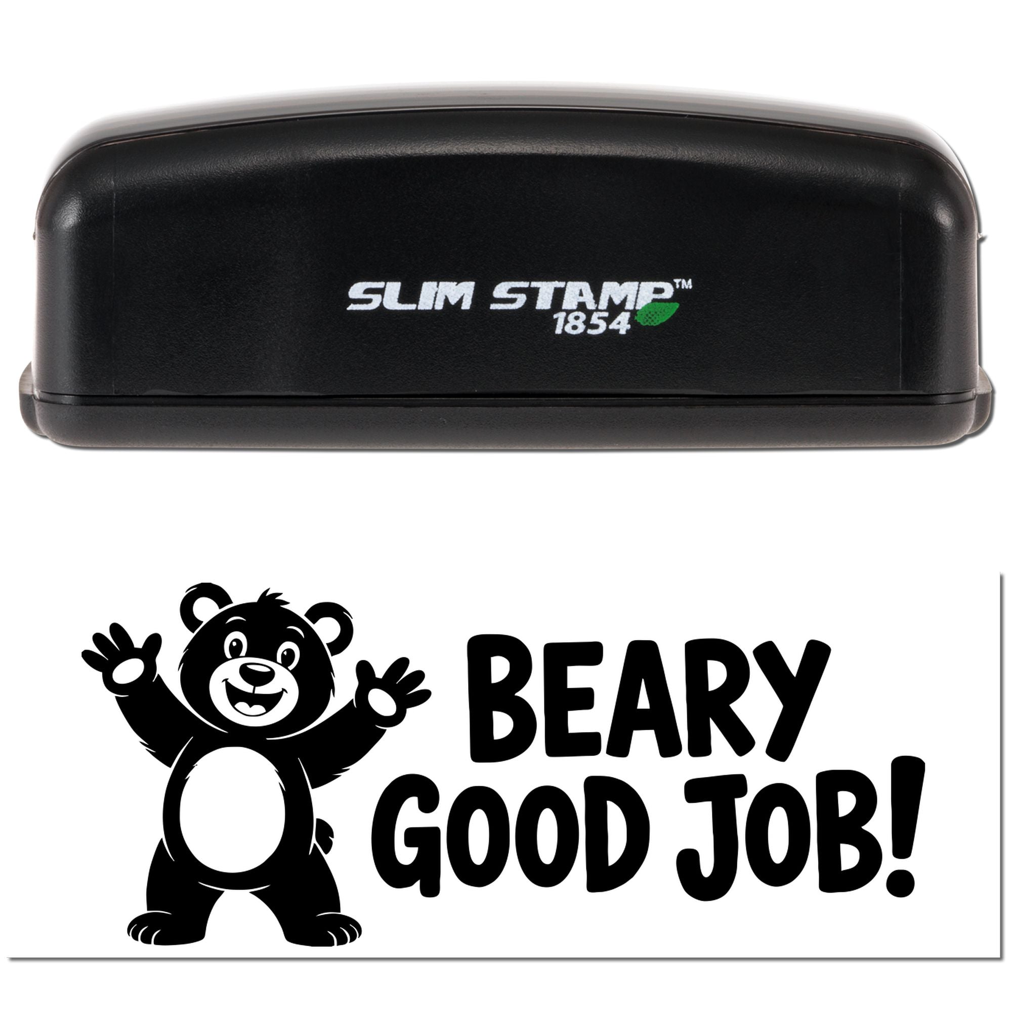 Black Slim Stamp 1854 self-inking stamp with green logo above a black bear BEARY GOOD JOB! seal.