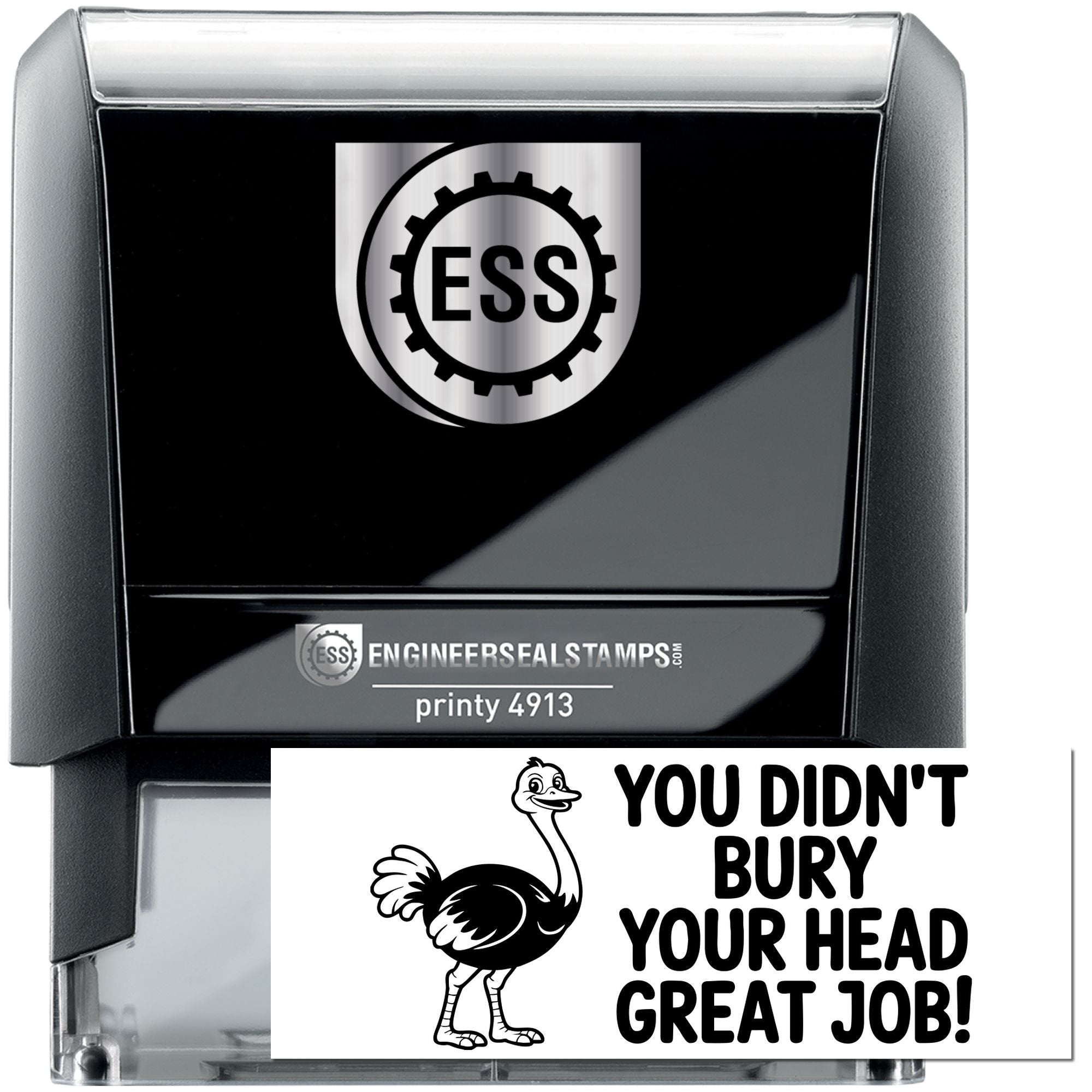 Black Engineer Seal Stamps printy 4913 stamp with silver ESS logo and white ostrich seal reading You didnt bury your head great job!