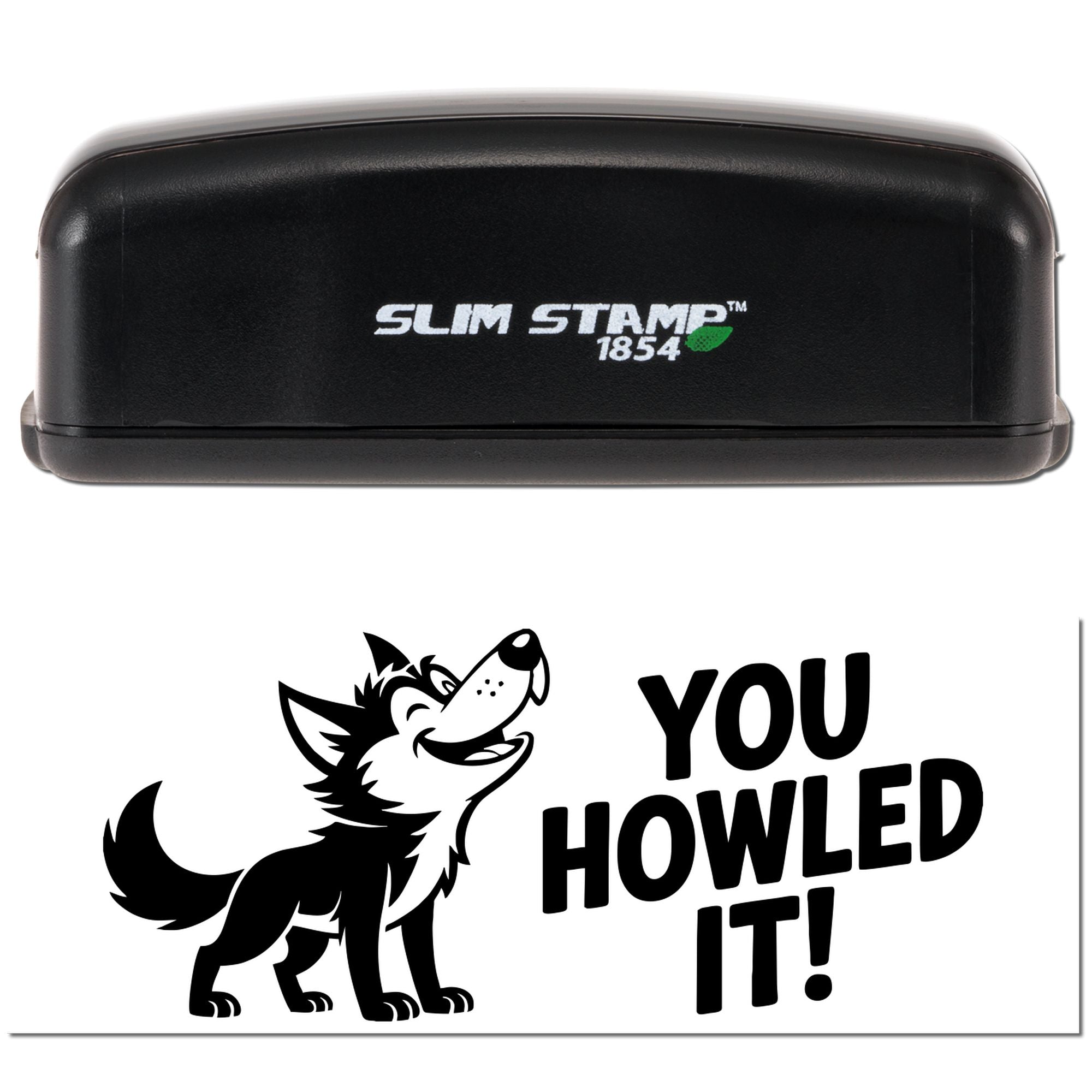 Black Slim Stamp 1854 stamp and custom seal with wolf graphic and bold YOU HOWLED IT! text on white background.