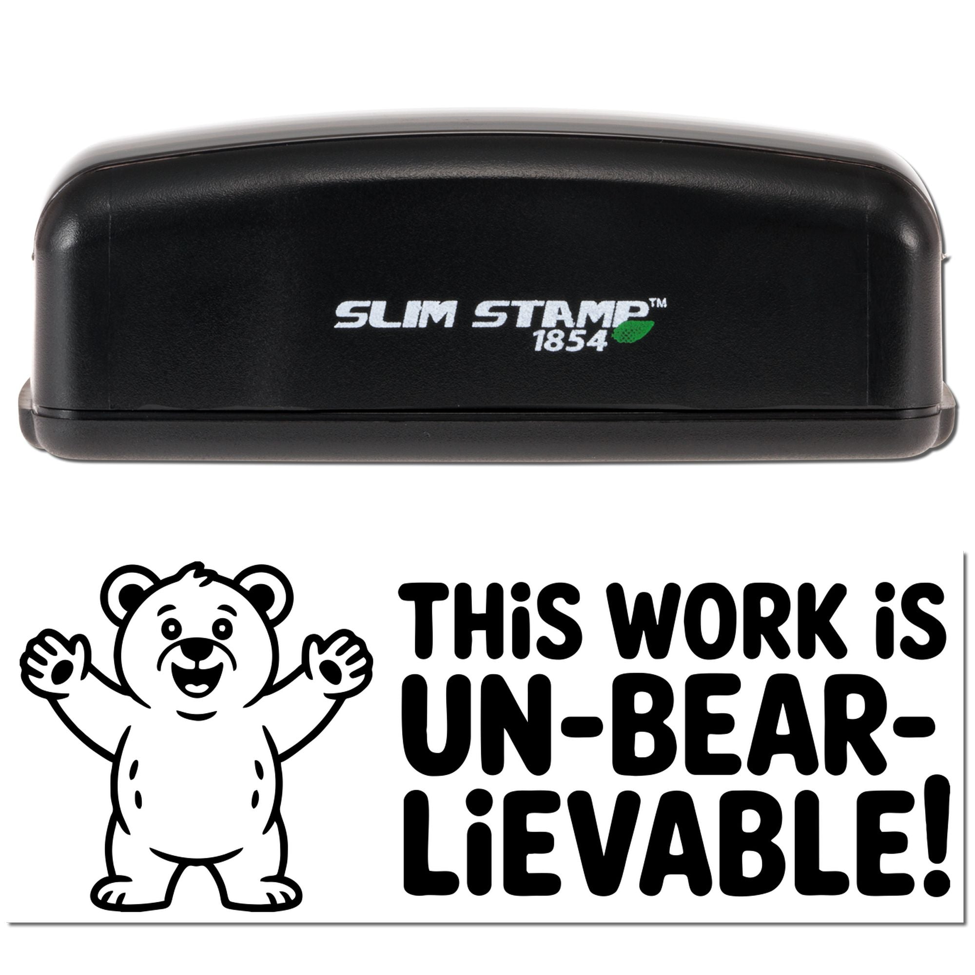 Black Slim Stamp 1854 embossing seal with bear graphic and bold This work is UN-BEAR-LIEVABLE! imprint on white