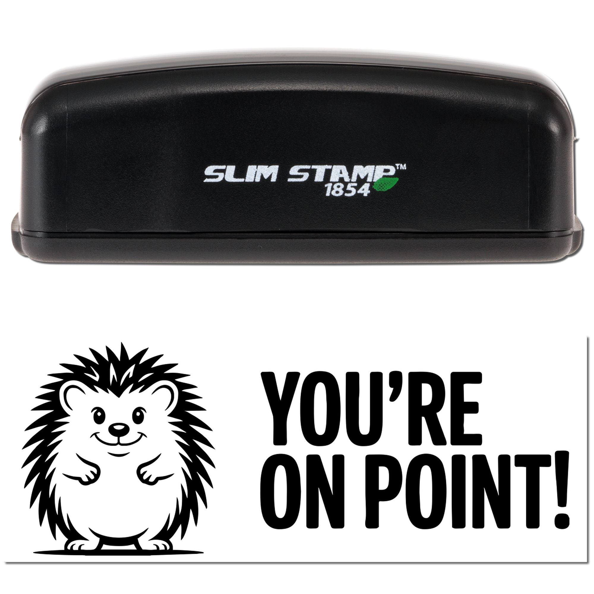 Black Slim Stamp 1854 self-inking stamp with hedgehog and "You're on point!" design on white background.