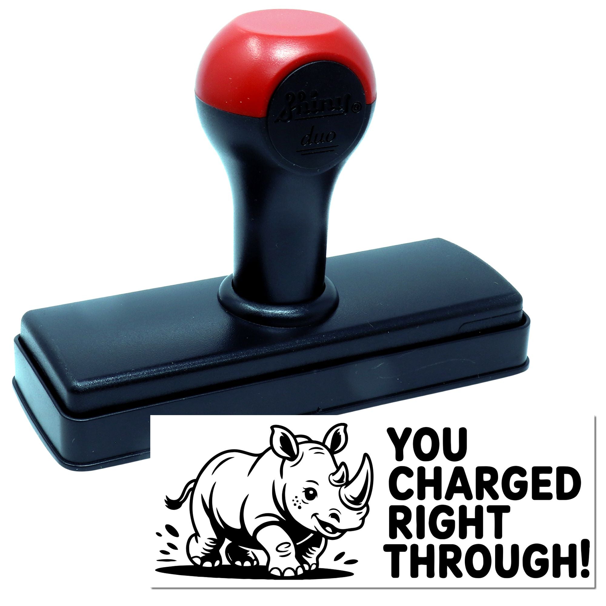 Red and black self-inking stamp and seal with rhinoceros graphic and bold YOU CHARGED RIGHT THROUGH! text.