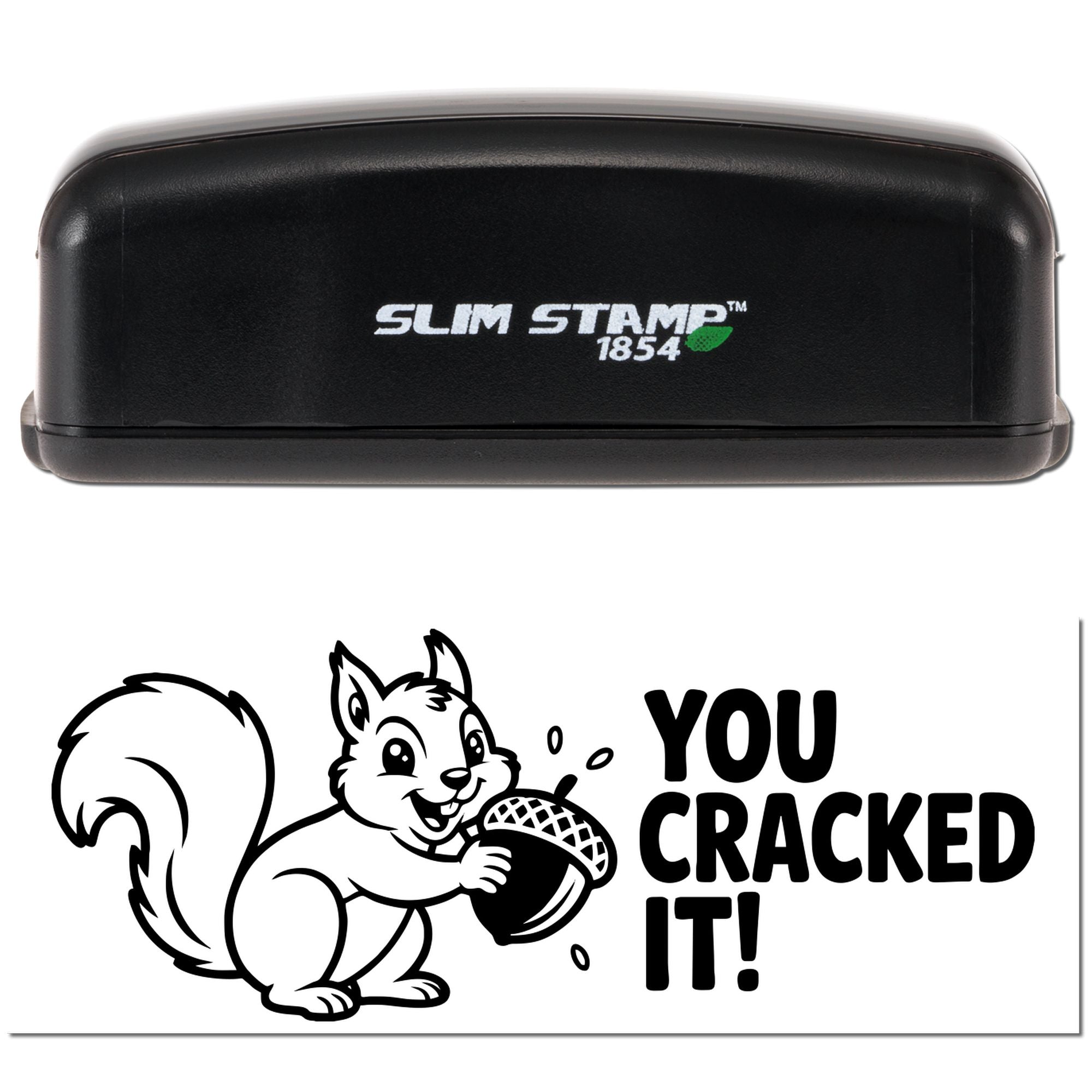 Black Slim Stamp 1854 self-inking custom stamp with squirrel holding an acorn and bold YOU CRACKED IT! seal.