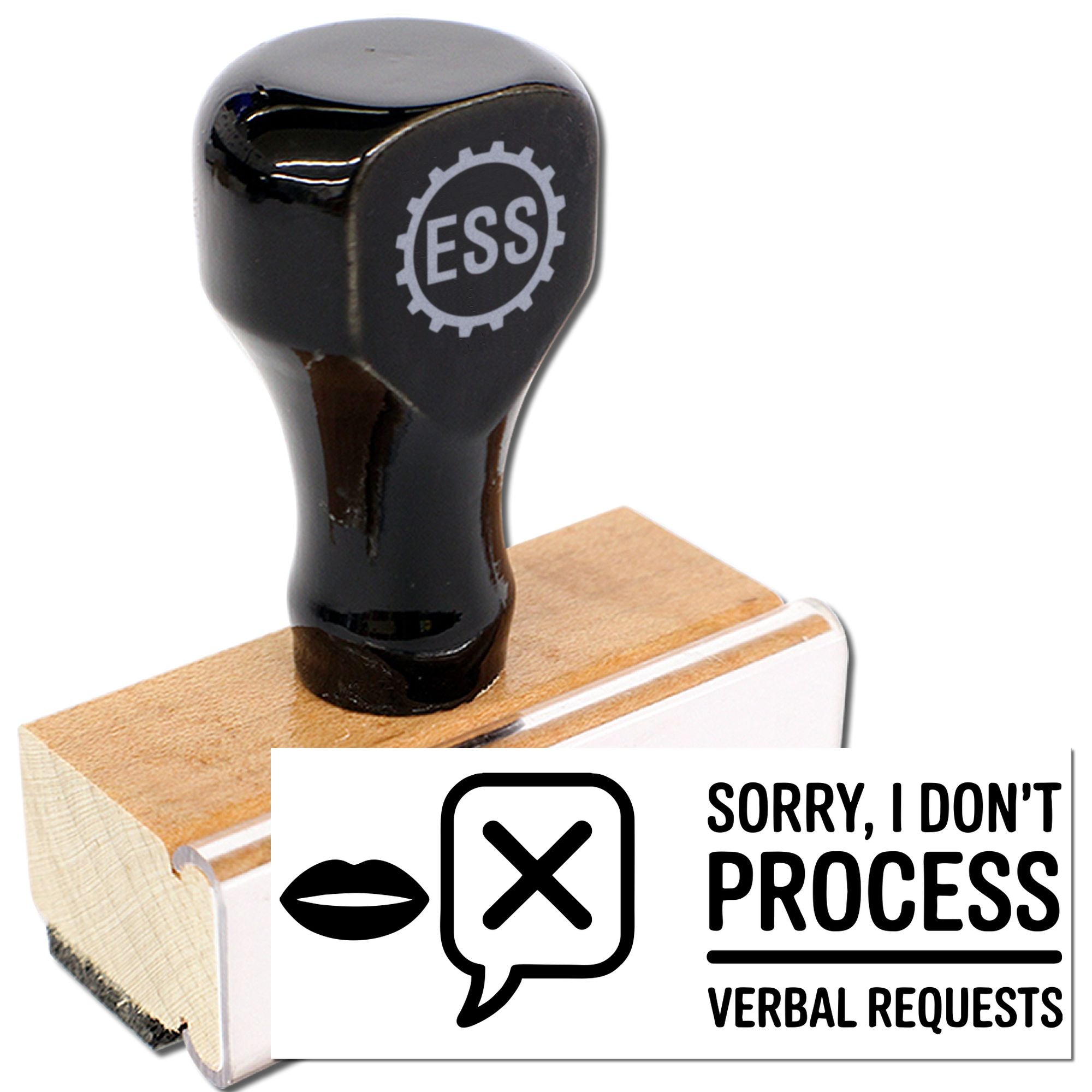Black ESS rubber stamp on wooden base beside white seal reading Sorry, I dont process verbal requests.