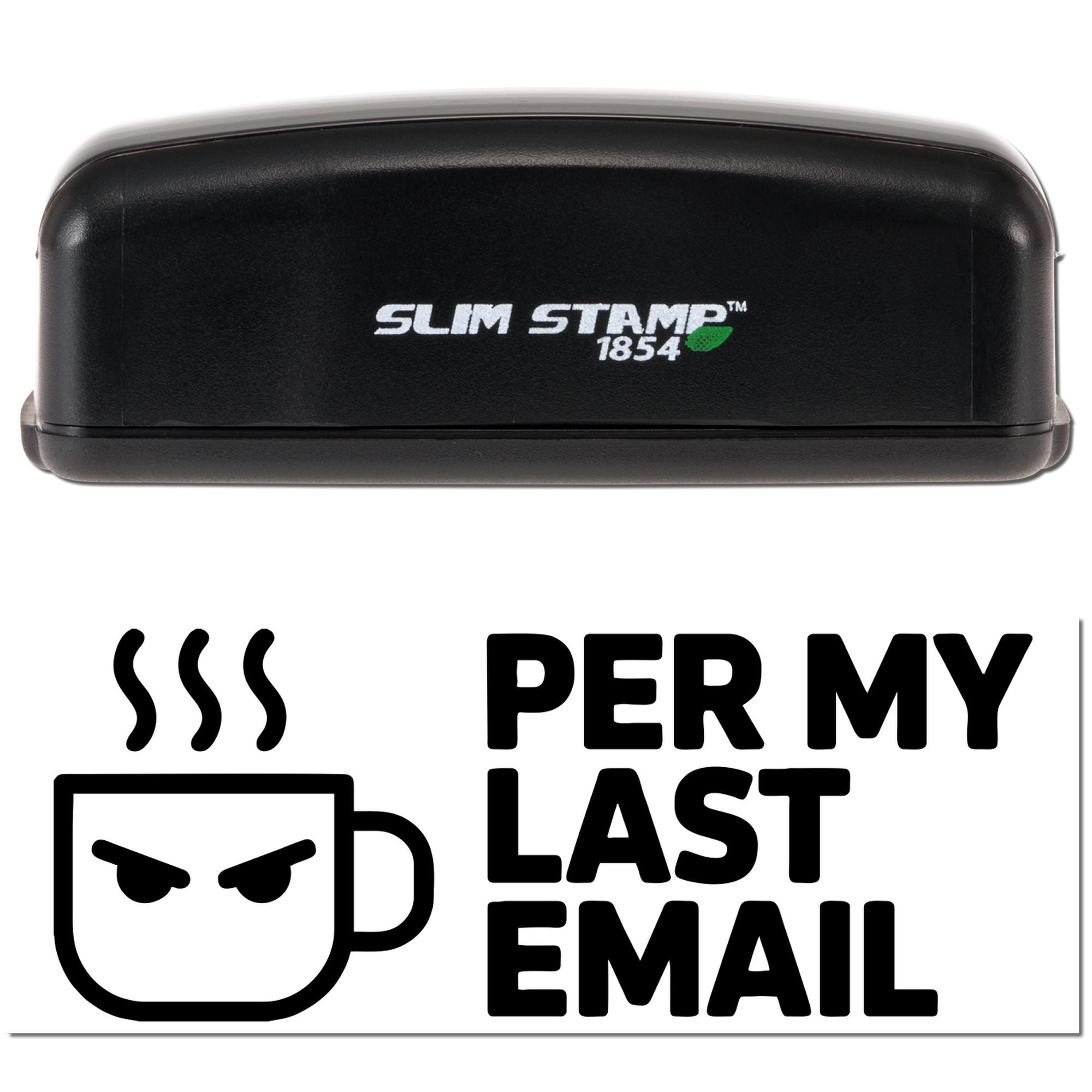 Black Slim Stamp 1854 self-inking stamp and seal with PER MY LAST EMAIL and angry mug icon on white background.