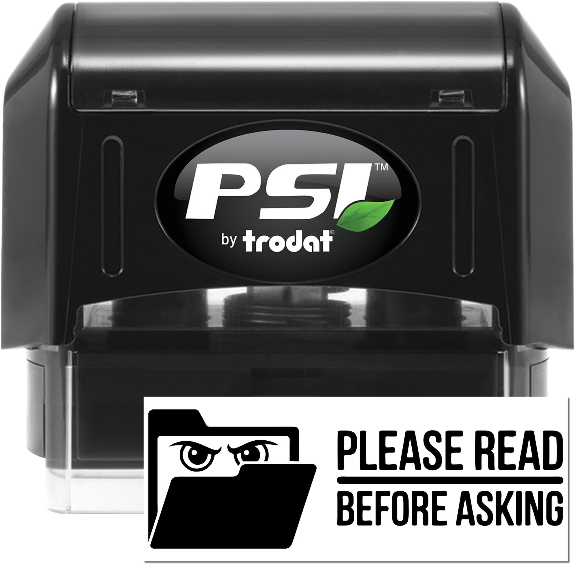 Black PSI by Trodat self-inking stamp with Please Read Before Asking file-and-eyes seal design.